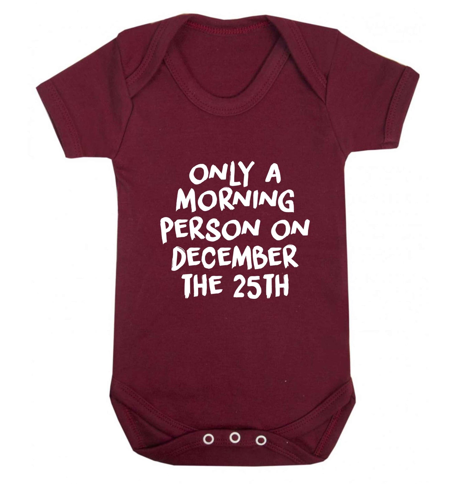 I'm only a morning person on December the 25th baby vest maroon 18-24 months