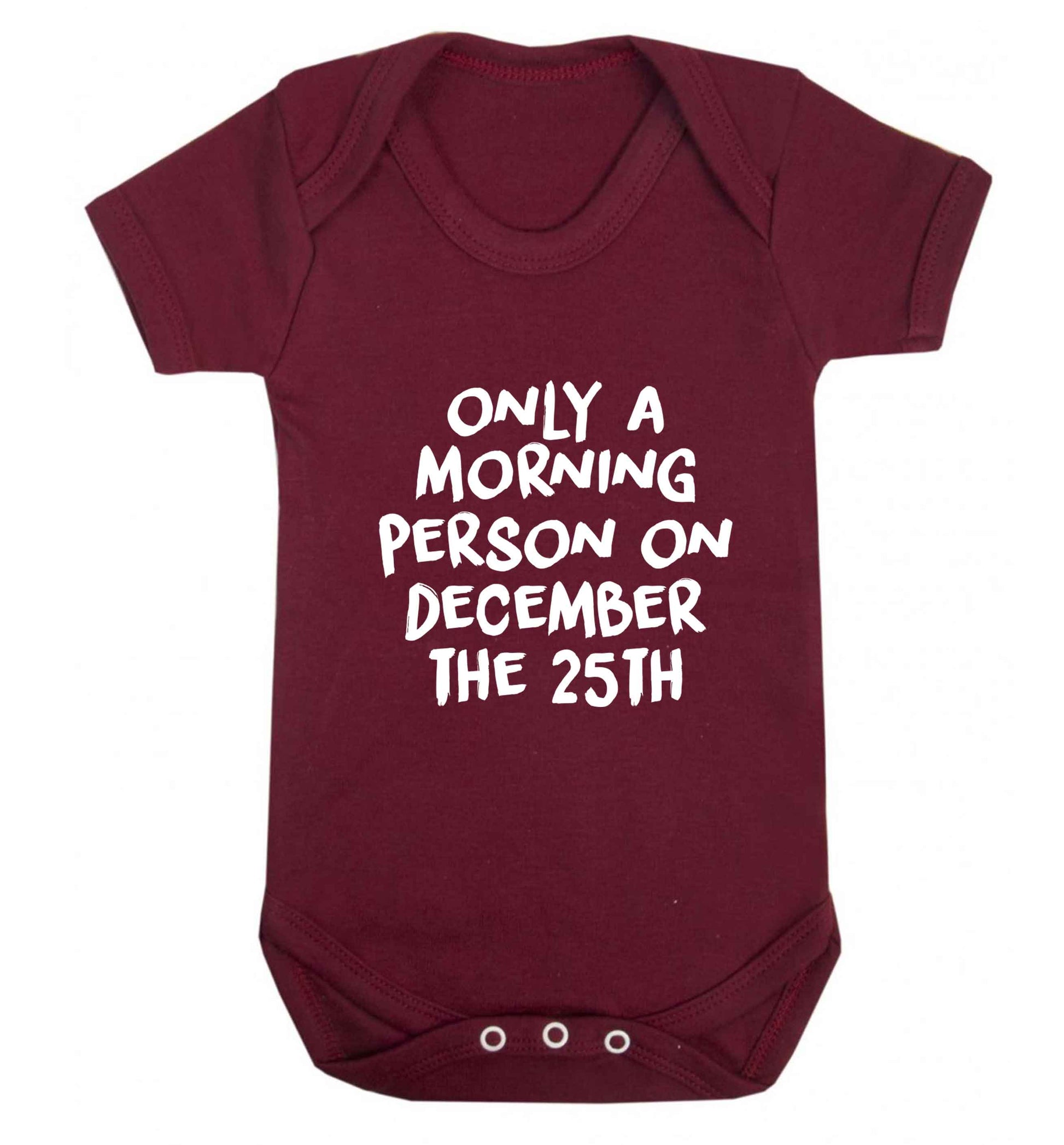I'm only a morning person on December the 25th baby vest maroon 18-24 months