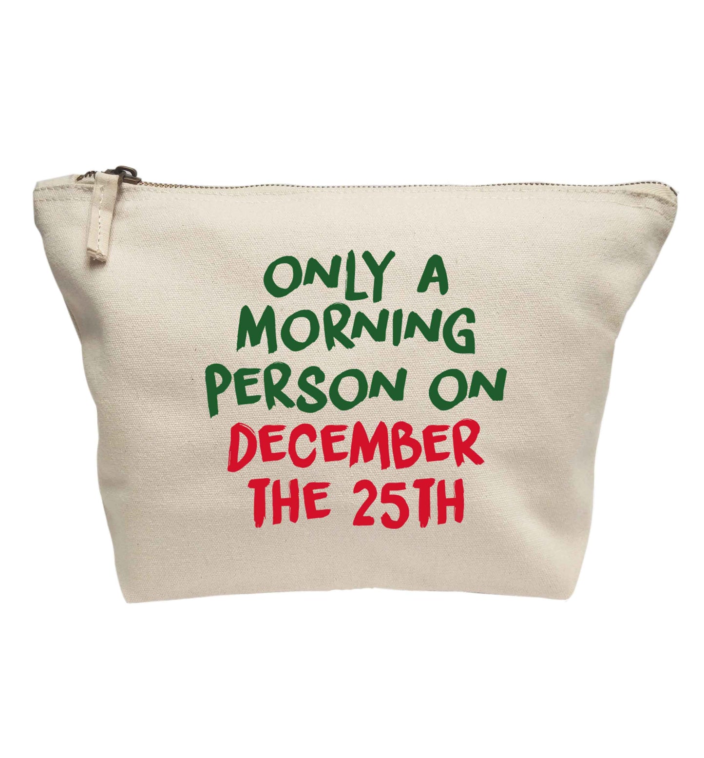 I'm only a morning person on December the 25th | Makeup / wash bag