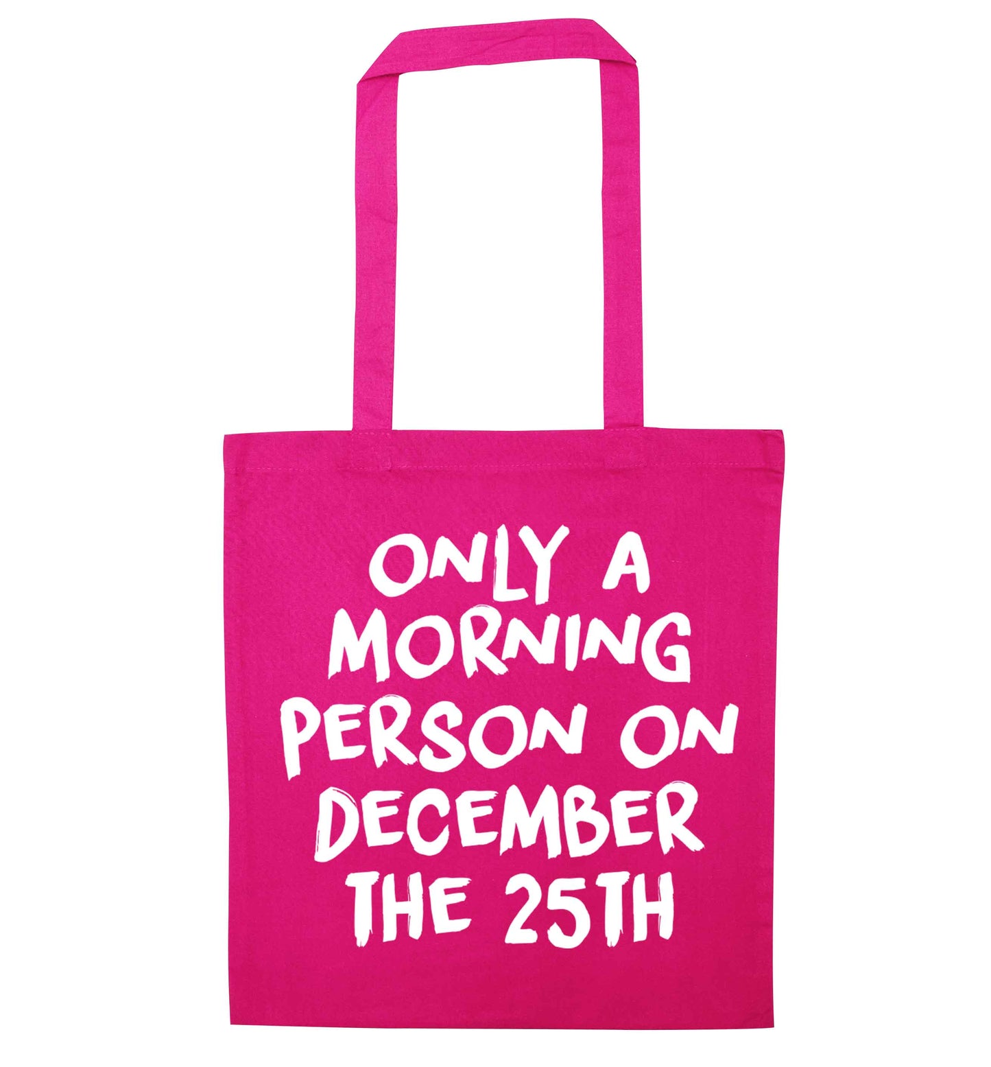 I'm only a morning person on December the 25th pink tote bag