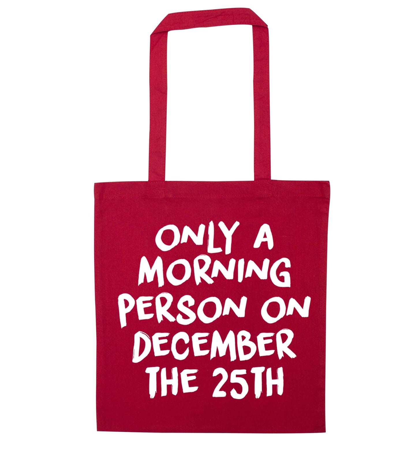 I'm only a morning person on December the 25th red tote bag