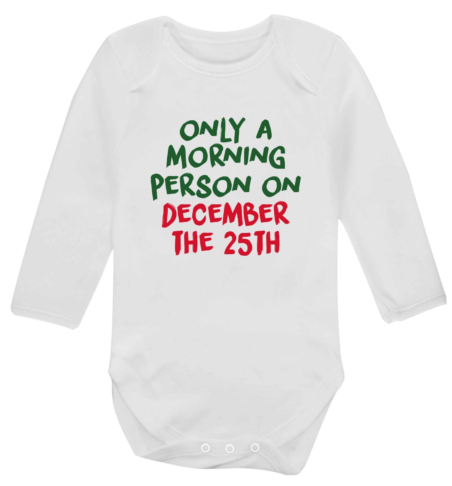 I'm only a morning person on December the 25th baby vest long sleeved white 6-12 months