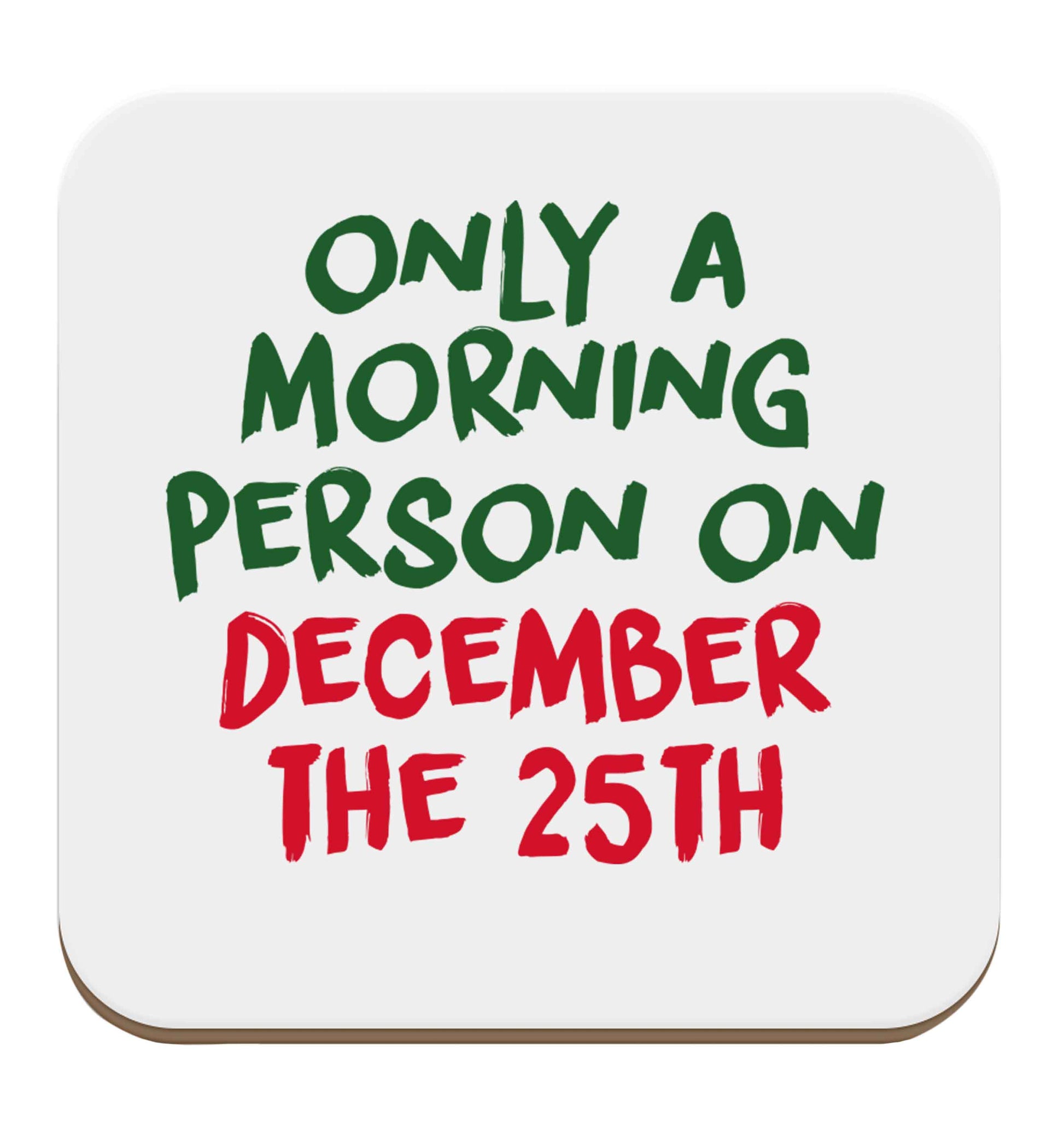 I'm only a morning person on December the 25th set of four coasters