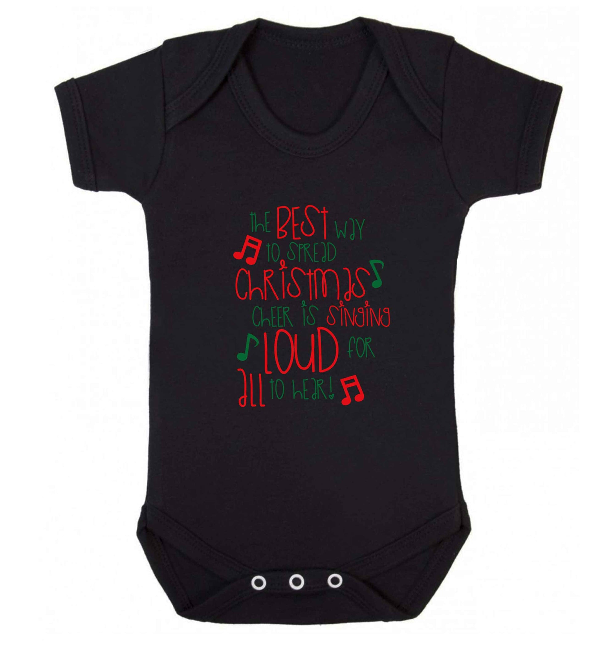 The best way to spread Christmas cheer is singing loud for all to hear baby vest black 18-24 months