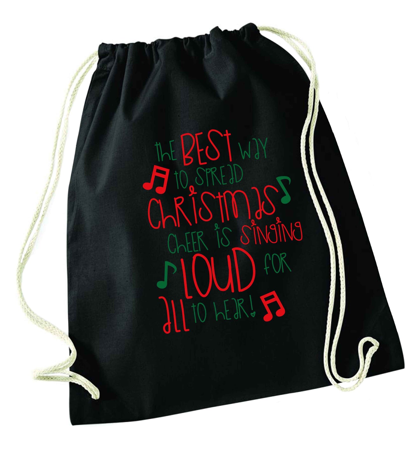The best way to spread Christmas cheer is singing loud for all to hear black drawstring bag
