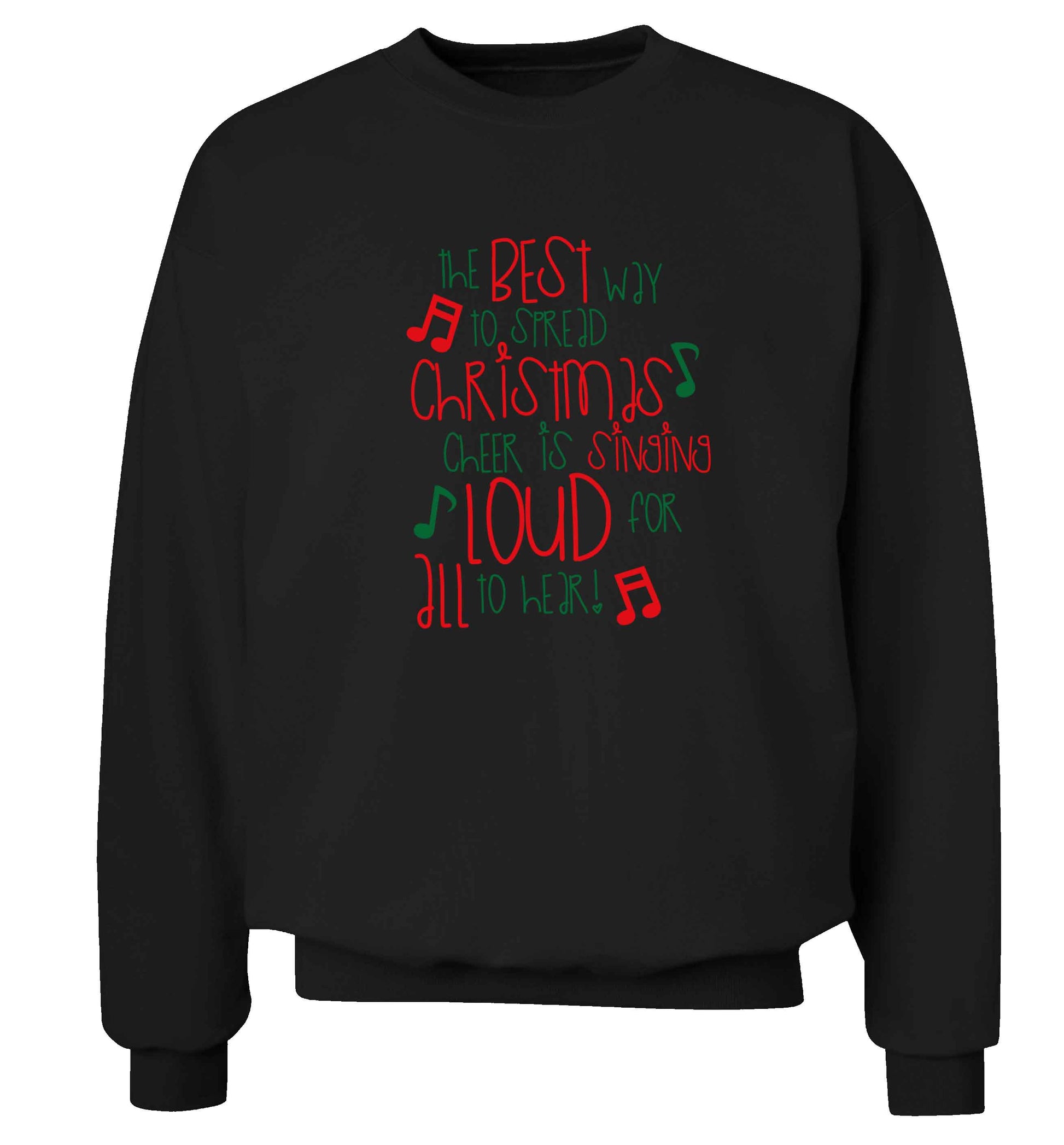 The best way to spread Christmas cheer is singing loud for all to hear adult's unisex black sweater 2XL