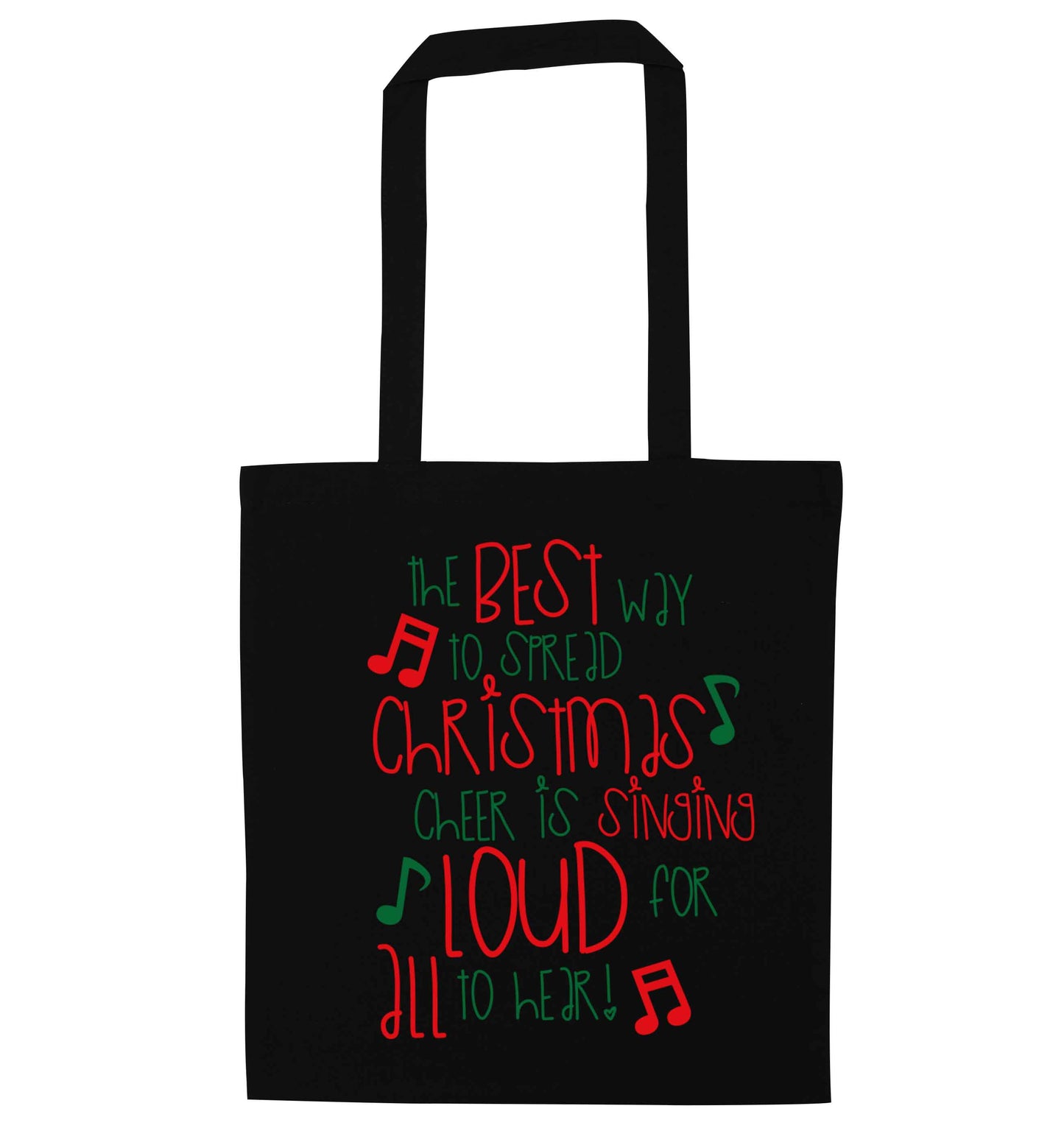 The best way to spread Christmas cheer is singing loud for all to hear black tote bag
