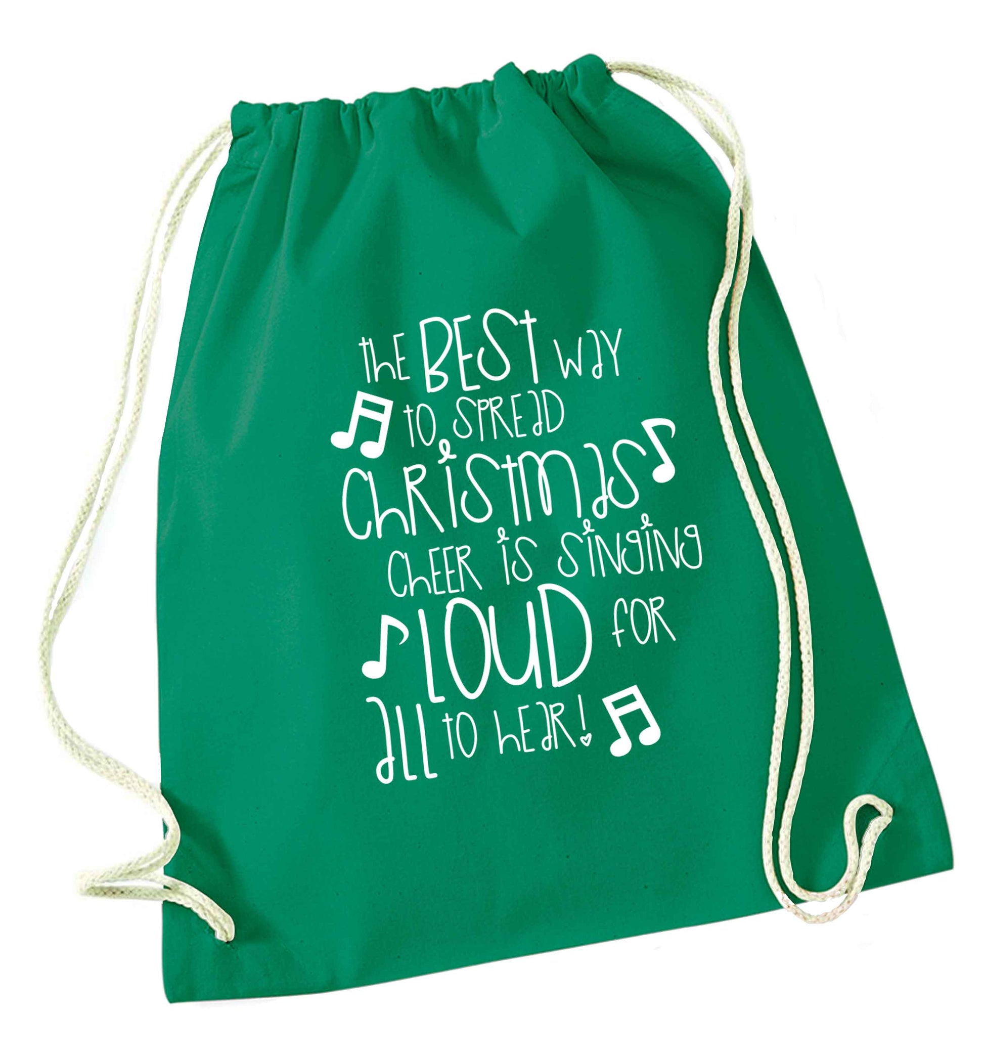 The best way to spread Christmas cheer is singing loud for all to hear green drawstring bag