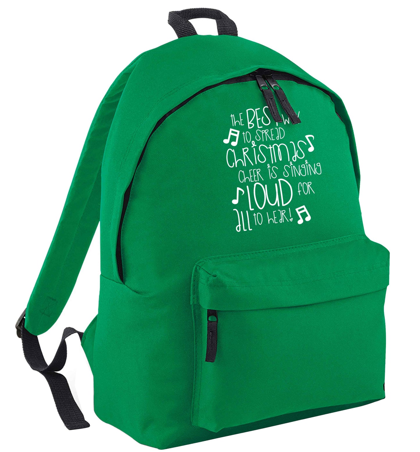 The best way to spread Christmas cheer is singing loud for all to hear green adults backpack