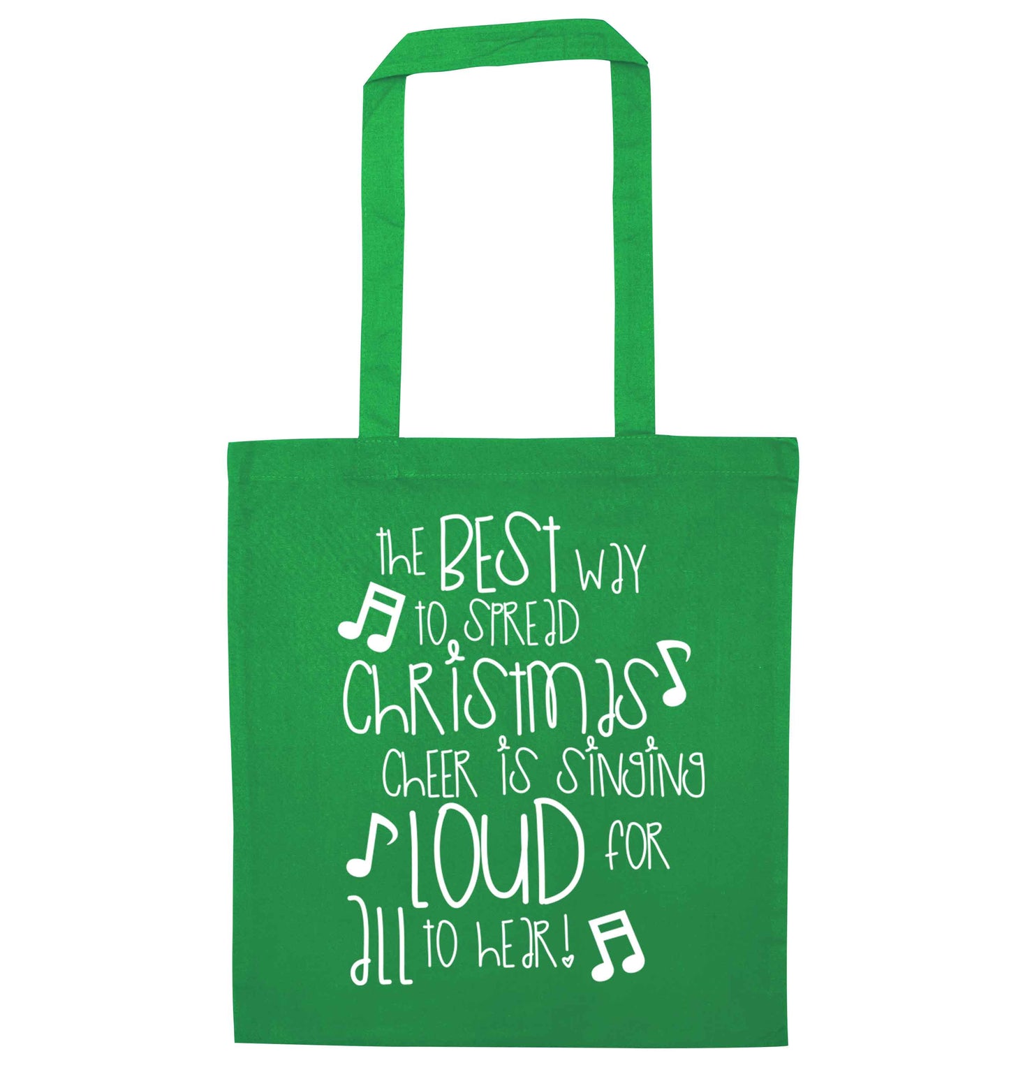 The best way to spread Christmas cheer is singing loud for all to hear green tote bag