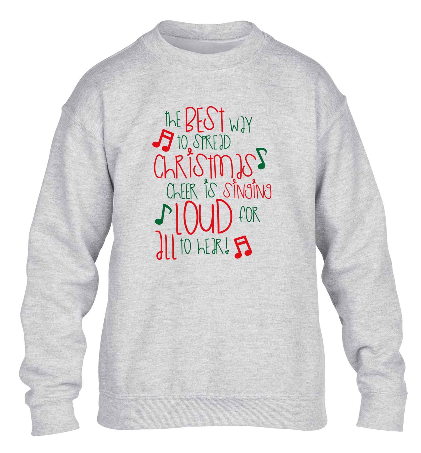 The best way to spread Christmas cheer is singing loud for all to hear children's grey sweater 12-13 Years