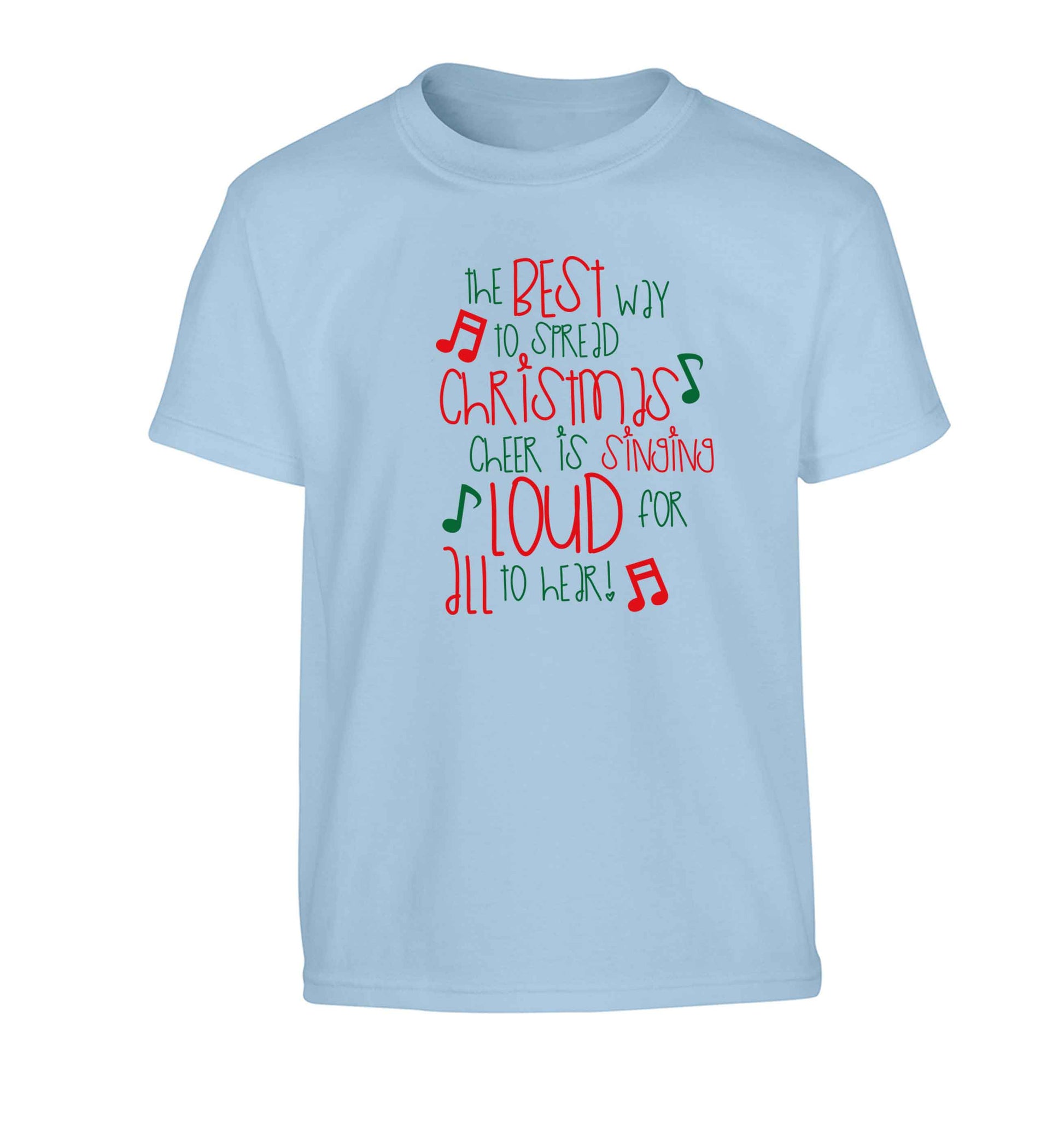 The best way to spread Christmas cheer is singing loud for all to hear Children's light blue Tshirt 12-13 Years