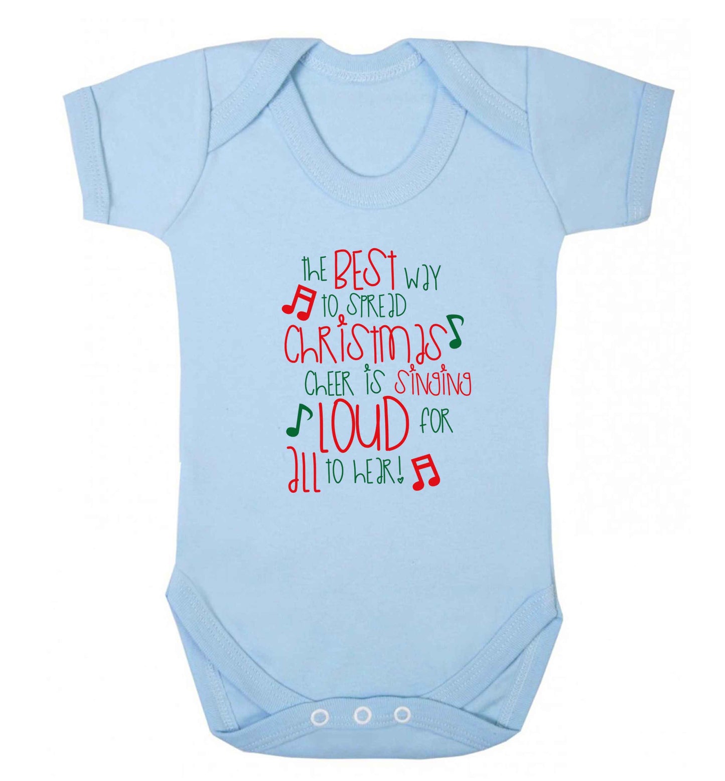 The best way to spread Christmas cheer is singing loud for all to hear baby vest pale blue 18-24 months