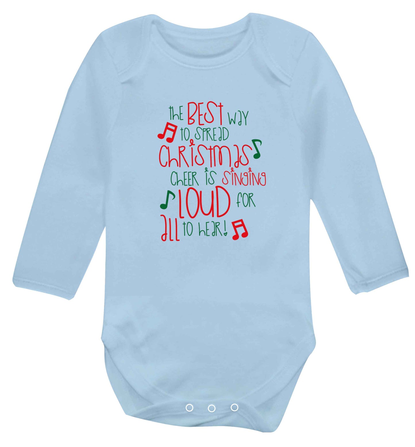 The best way to spread Christmas cheer is singing loud for all to hear baby vest long sleeved pale blue 6-12 months