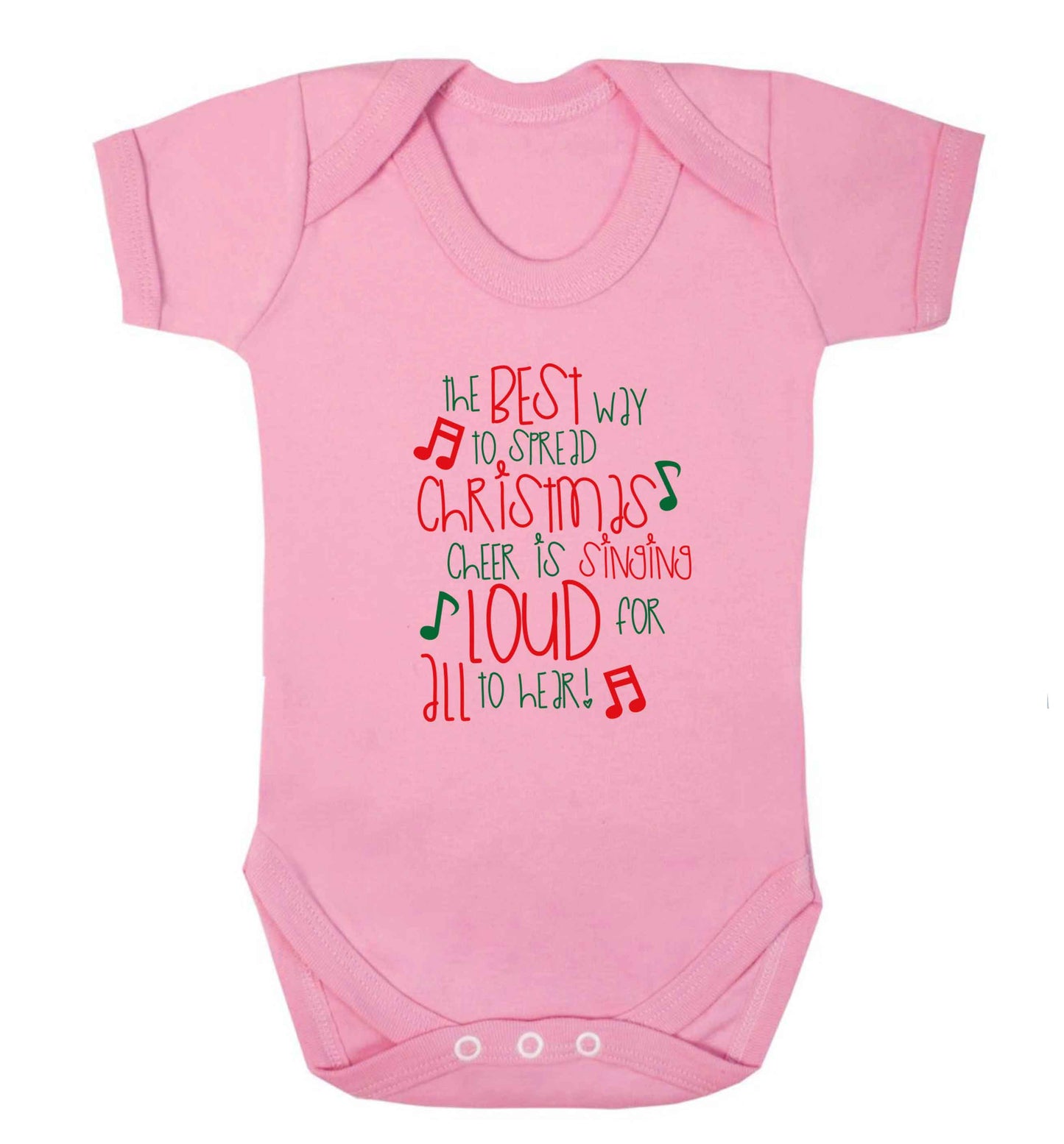 The best way to spread Christmas cheer is singing loud for all to hear baby vest pale pink 18-24 months