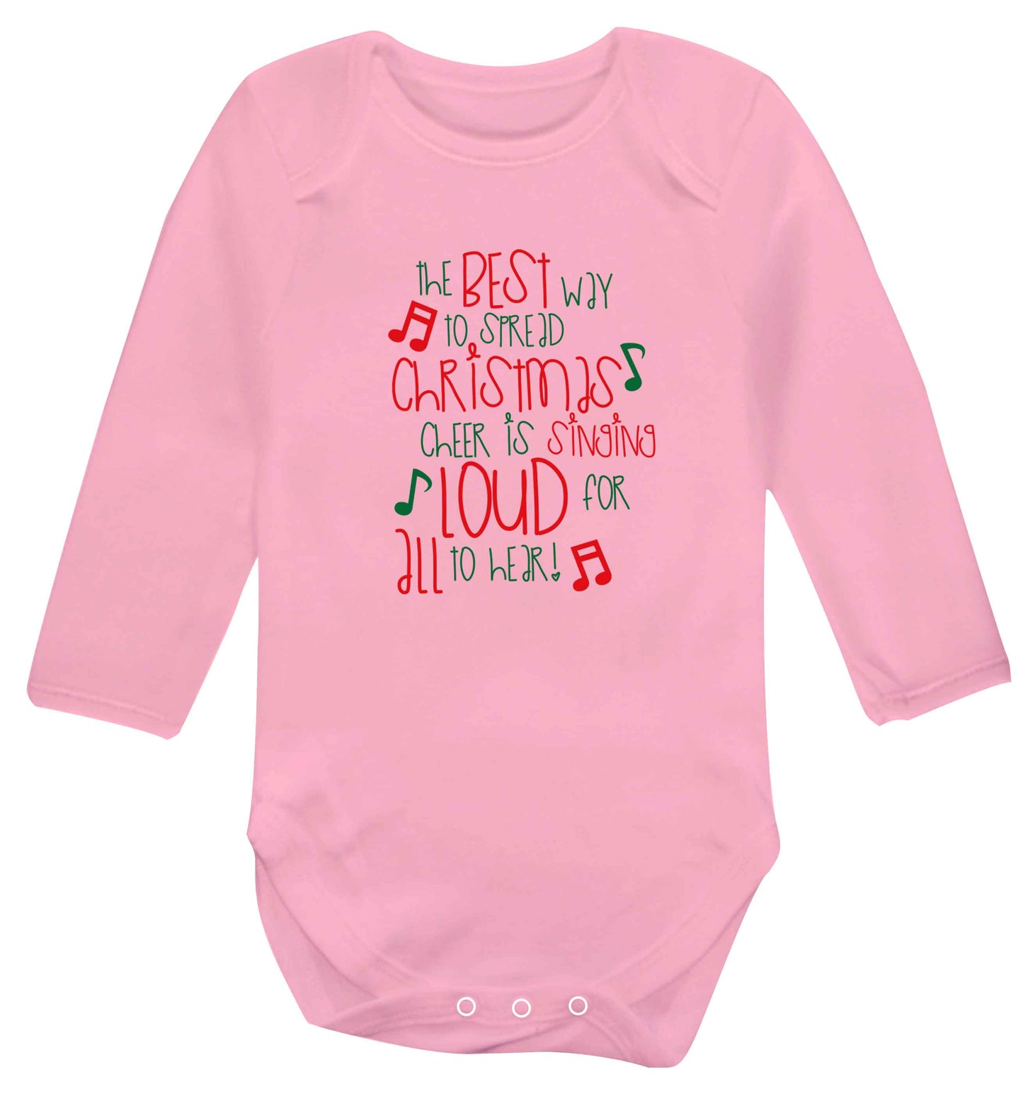 The best way to spread Christmas cheer is singing loud for all to hear baby vest long sleeved pale pink 6-12 months