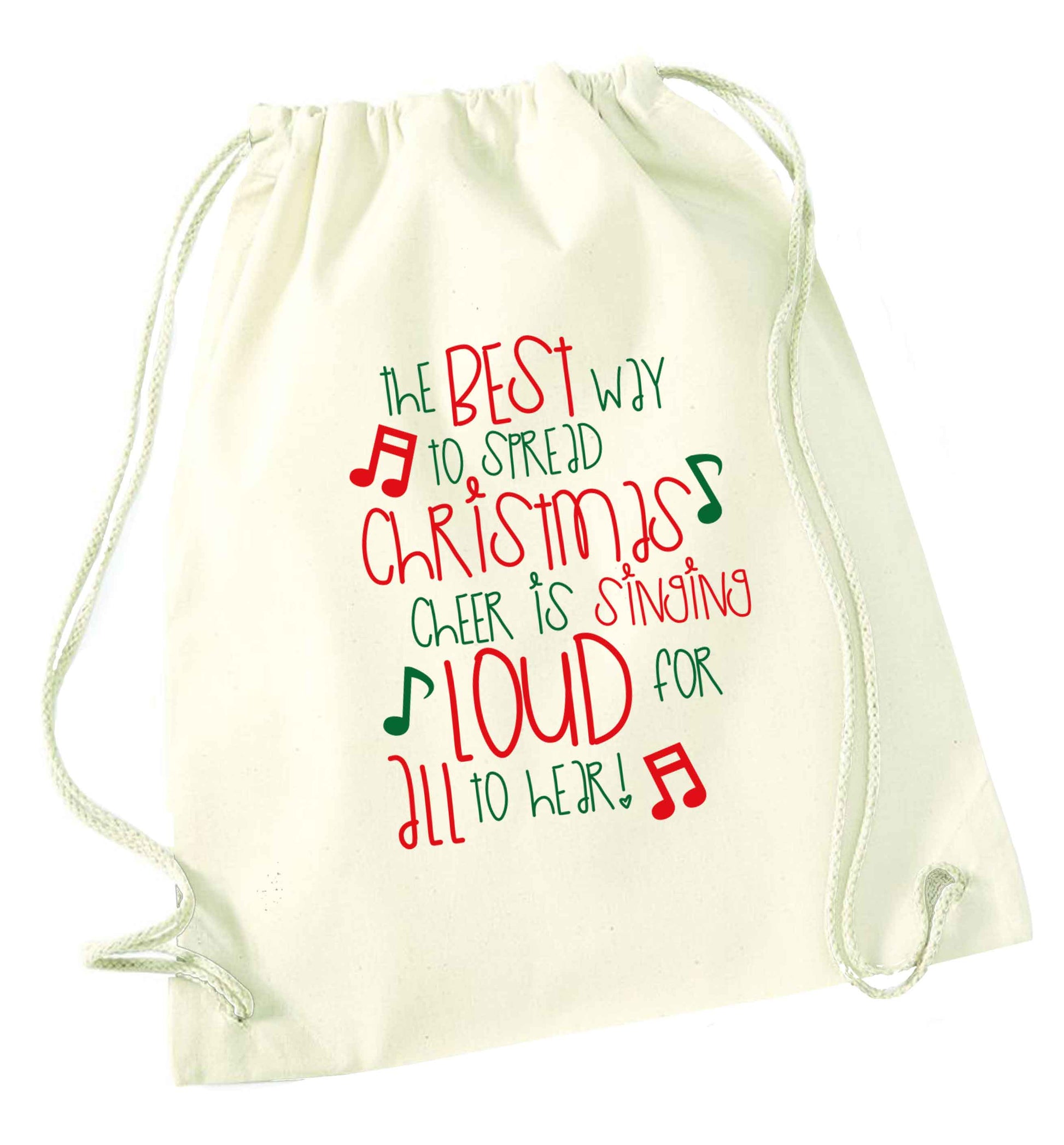 The best way to spread Christmas cheer is singing loud for all to hear natural drawstring bag