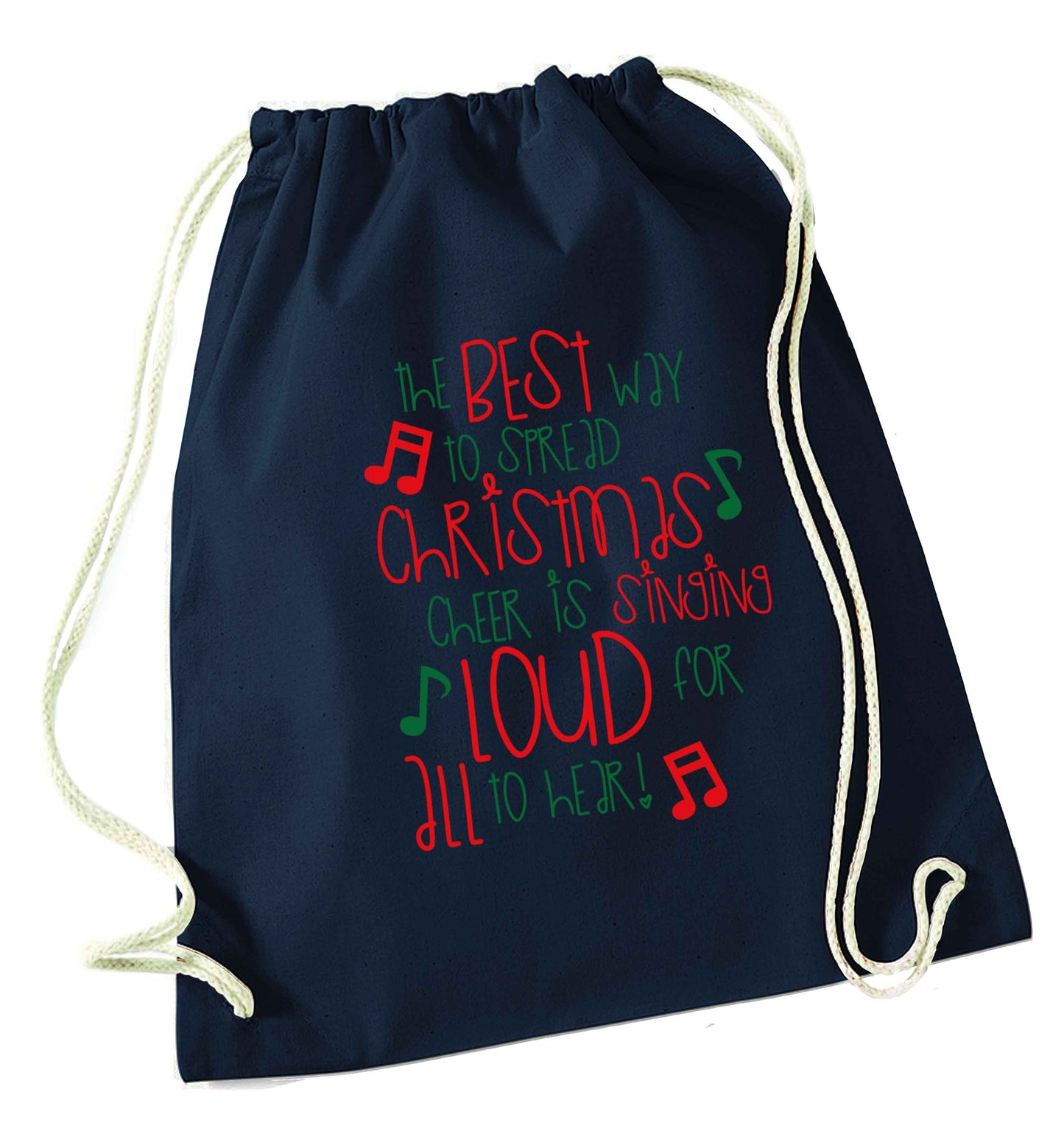 The best way to spread Christmas cheer is singing loud for all to hear navy drawstring bag