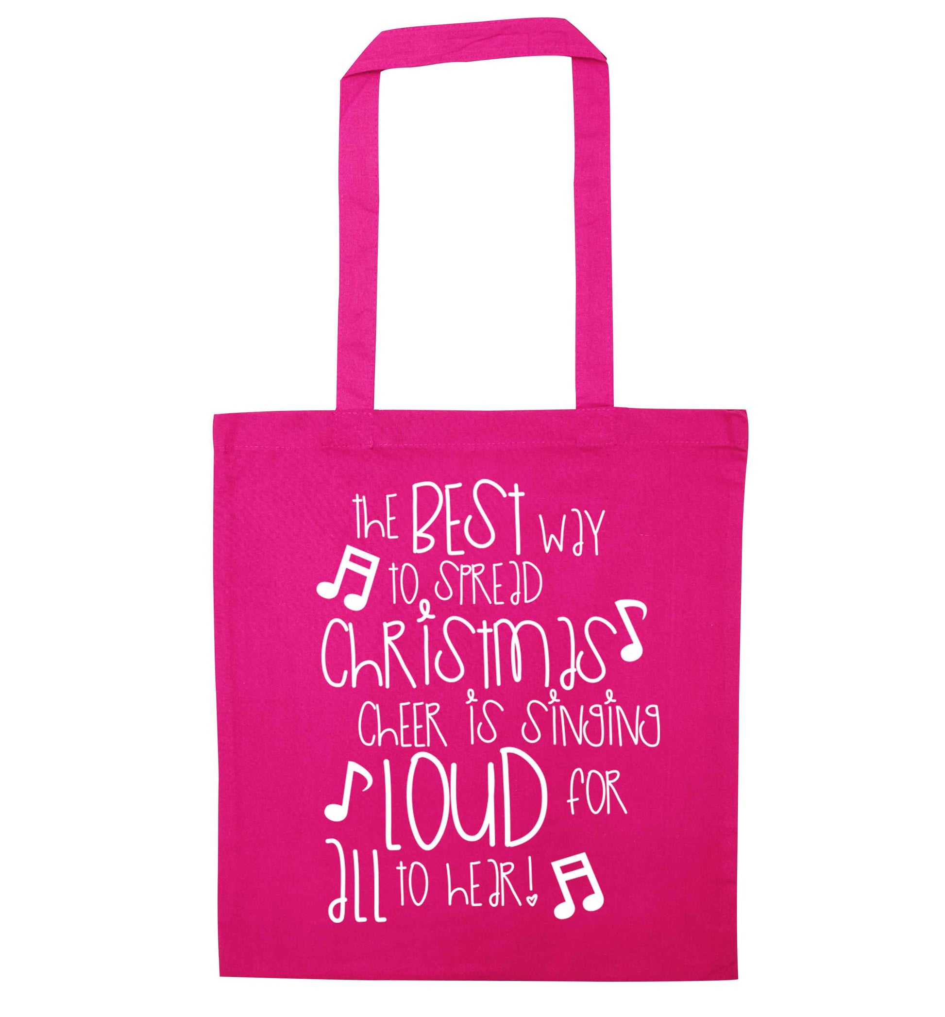 The best way to spread Christmas cheer is singing loud for all to hear pink tote bag