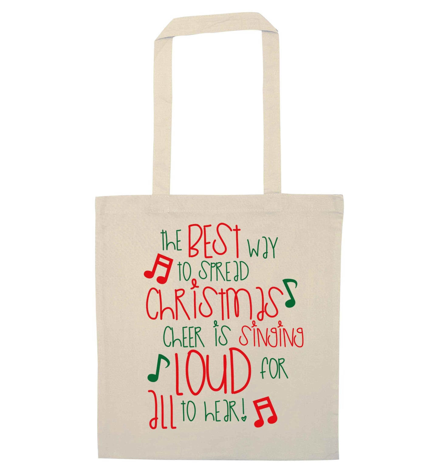 The best way to spread Christmas cheer is singing loud for all to hear natural tote bag