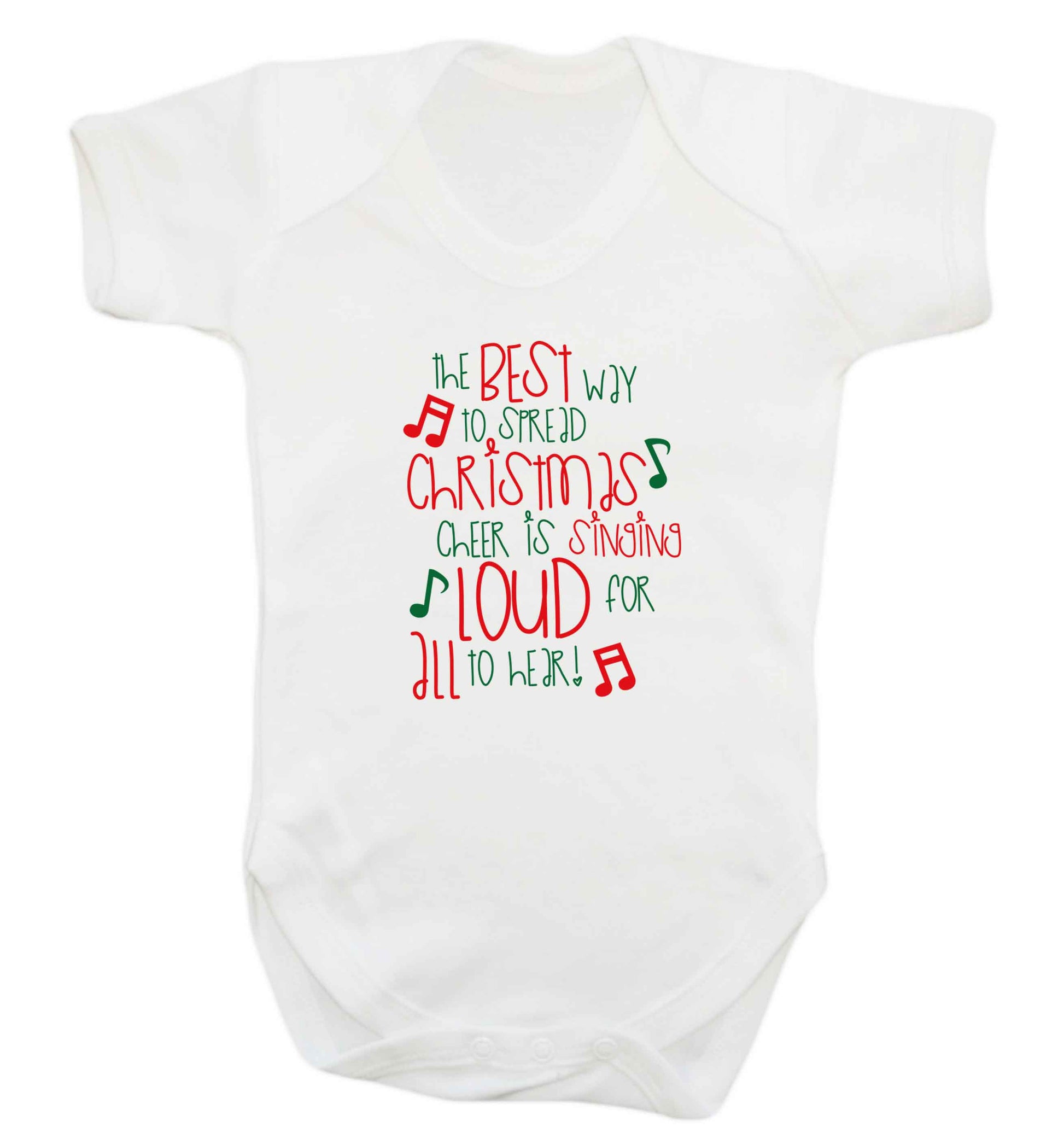 The best way to spread Christmas cheer is singing loud for all to hear baby vest white 18-24 months