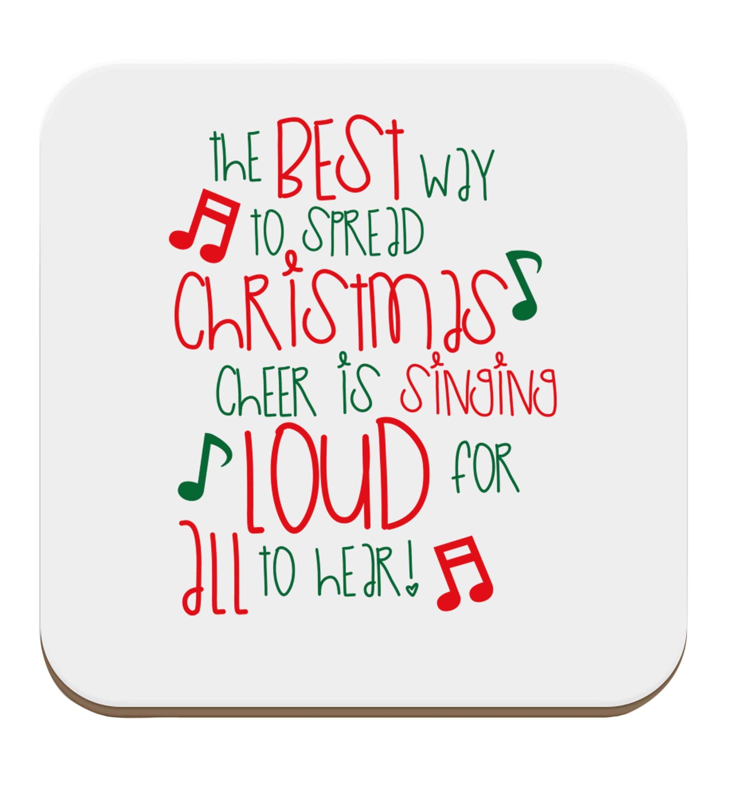 The best way to spread Christmas cheer is singing loud for all to hear set of four coasters