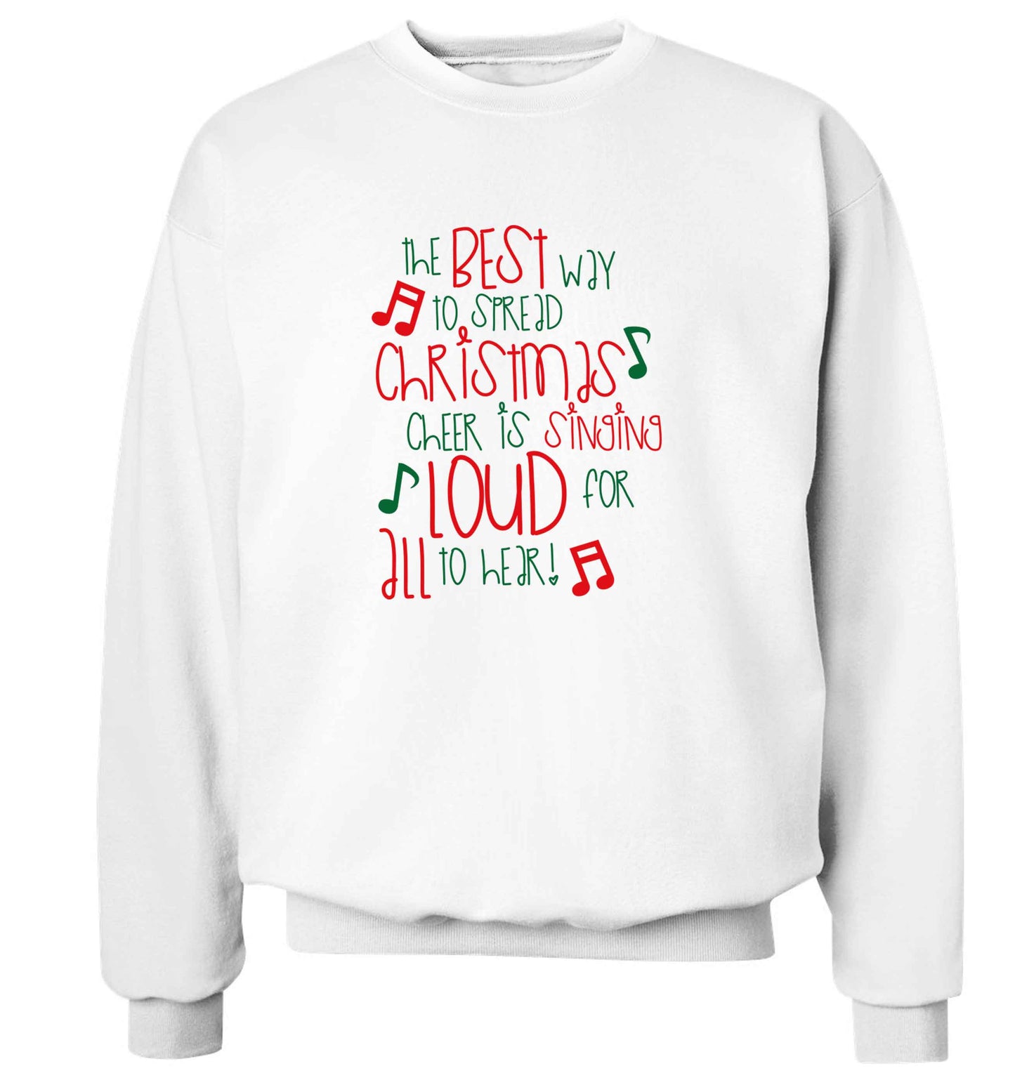 The best way to spread Christmas cheer is singing loud for all to hear adult's unisex white sweater 2XL