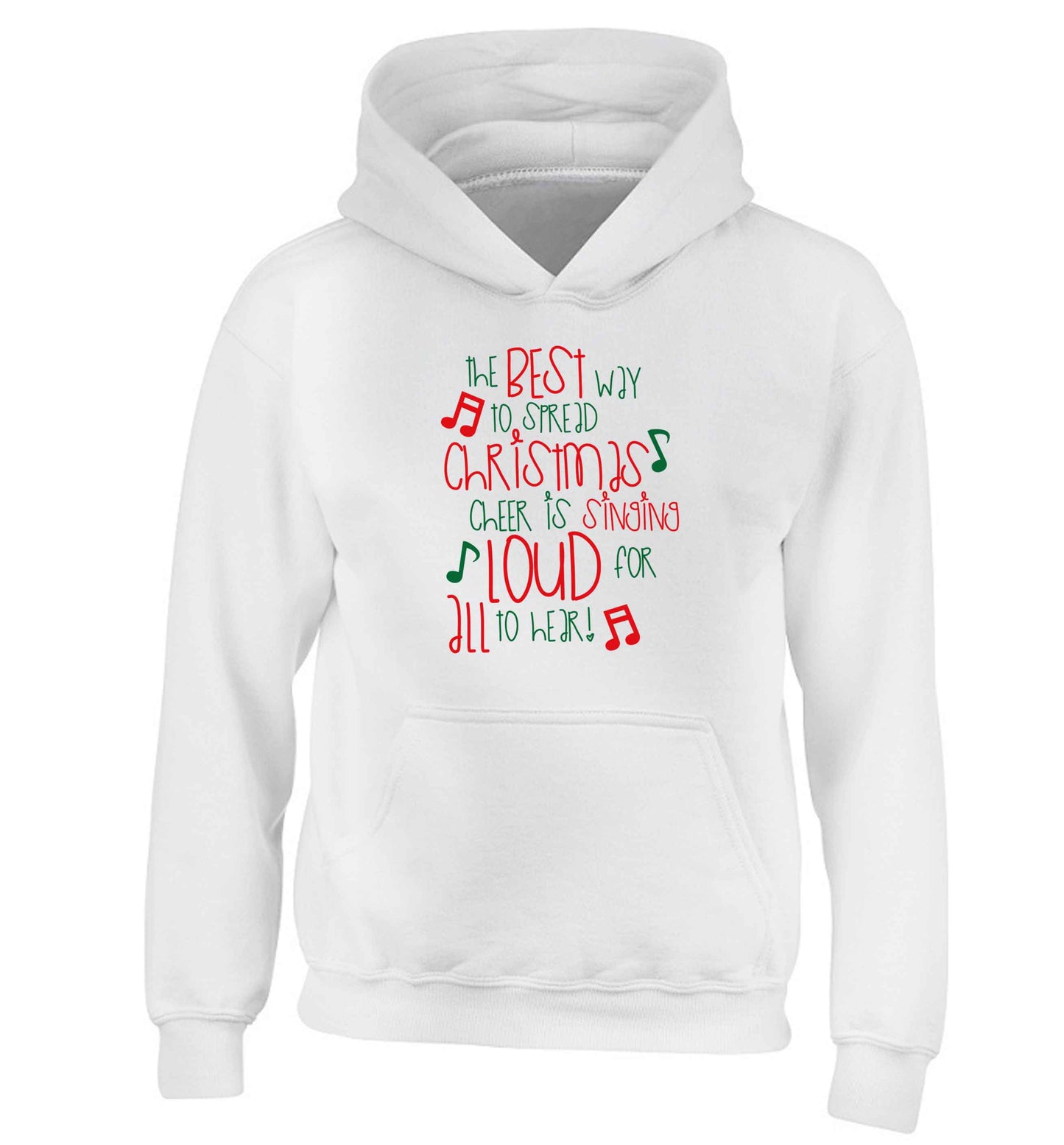 The best way to spread Christmas cheer is singing loud for all to hear children's white hoodie 12-13 Years