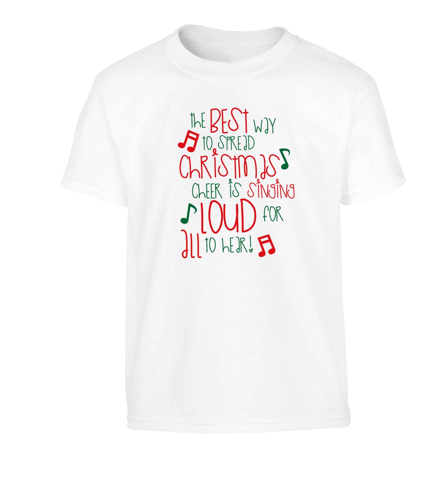 The best way to spread Christmas cheer is singing loud for all to hear Children's white Tshirt 12-13 Years