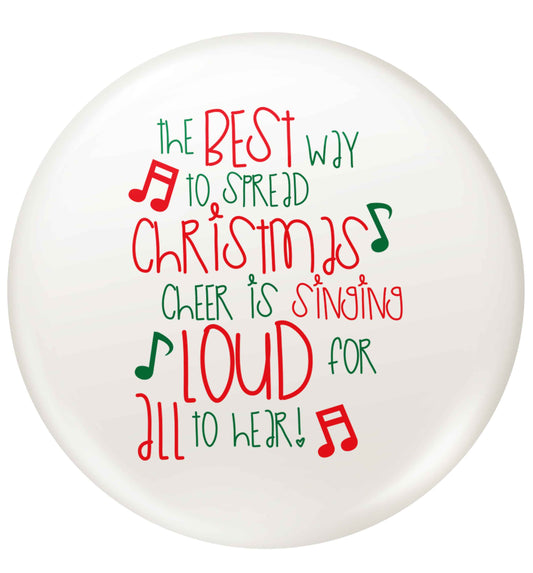 The best way to spread Christmas cheer is singing loud for all to hear small 25mm Pin badge