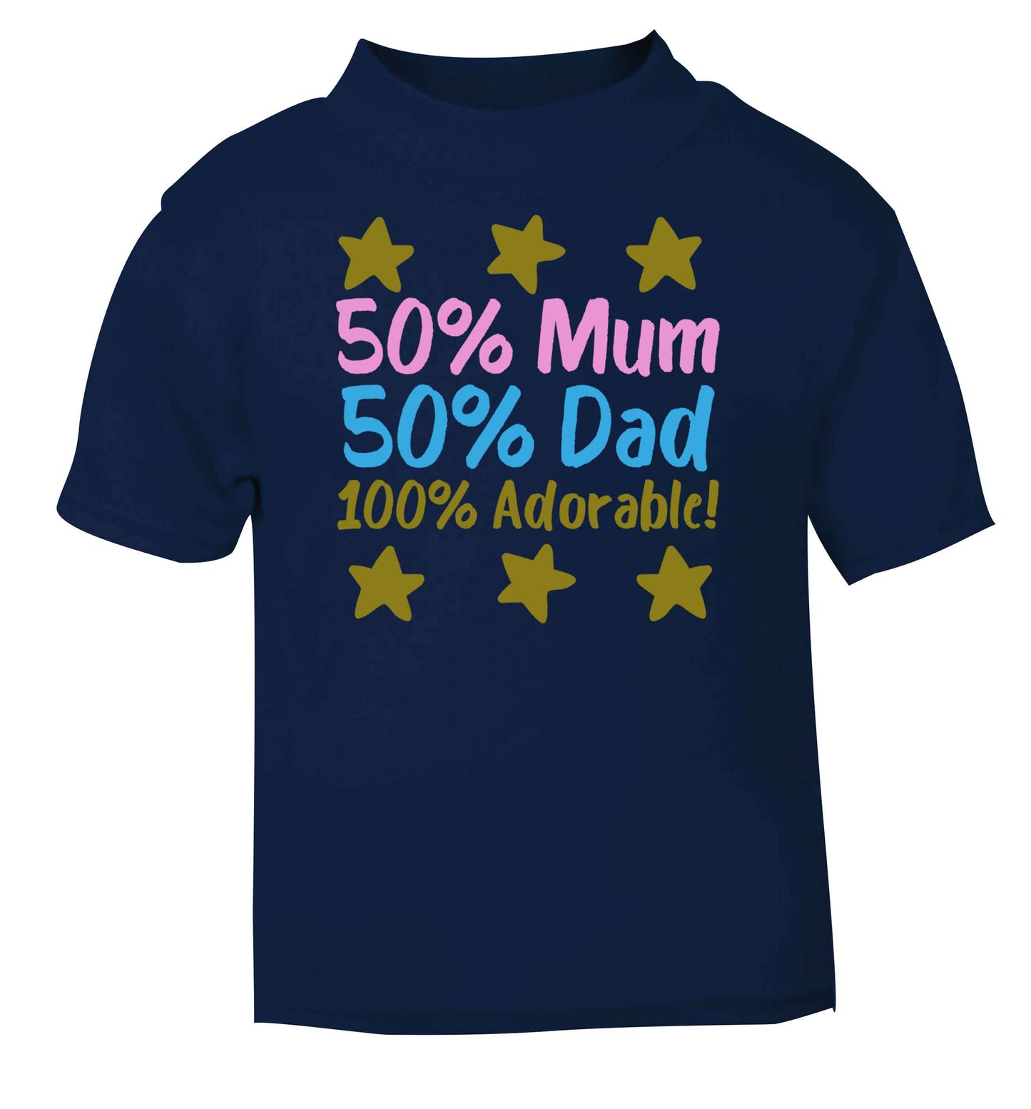 50% mum 50% dad 100% adorable navy baby toddler Tshirt 2 Years