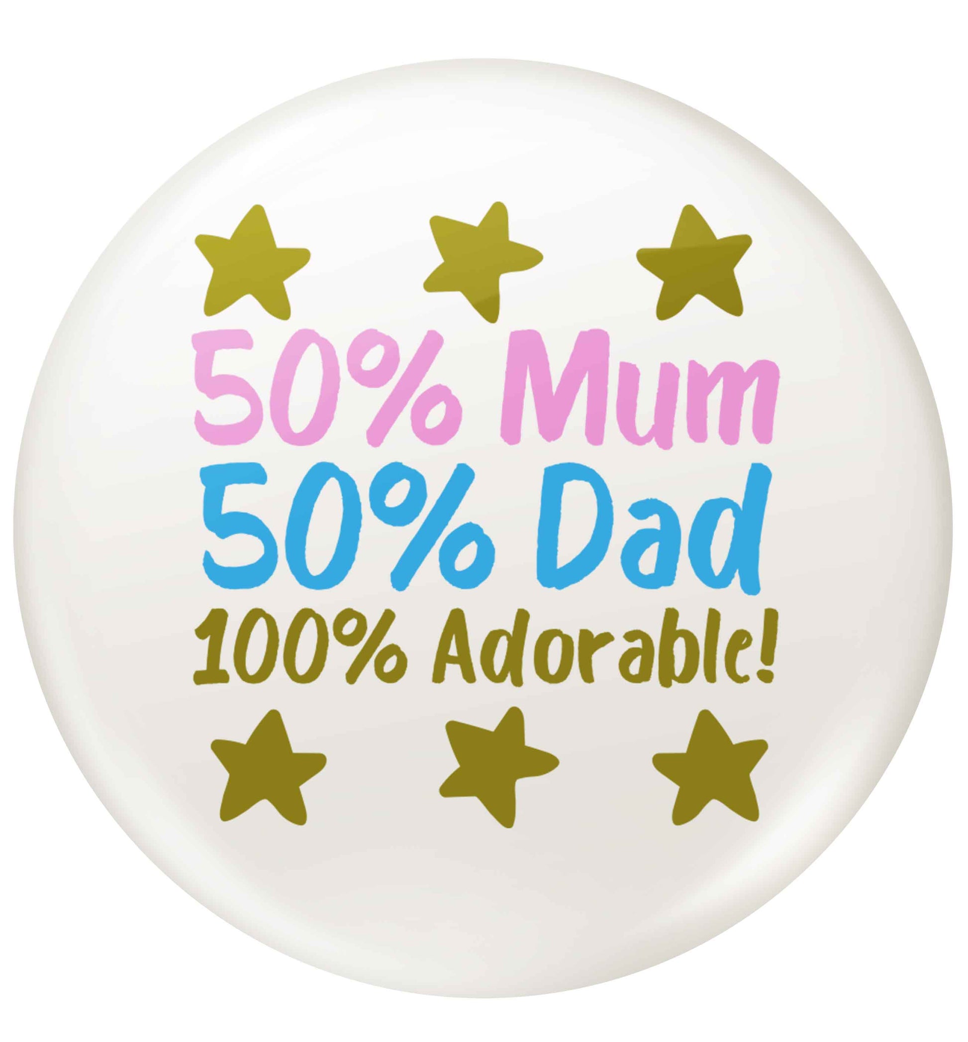 50% mum 50% dad 100% adorable small 25mm Pin badge