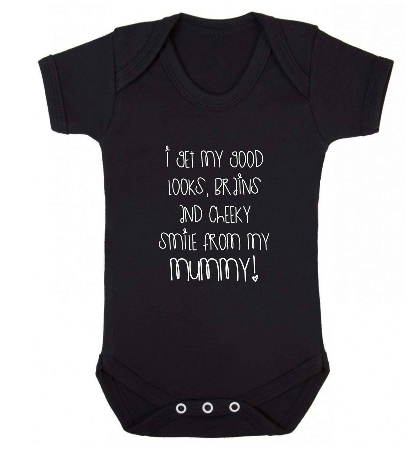 I get my good looks, brains and cheeky smile from my mummy baby vest black 18-24 months