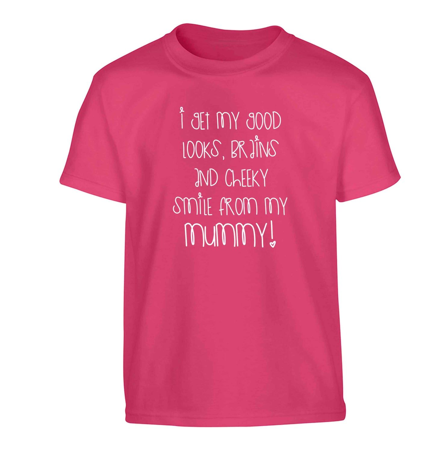 I get my good looks, brains and cheeky smile from my mummy Children's pink Tshirt 12-13 Years