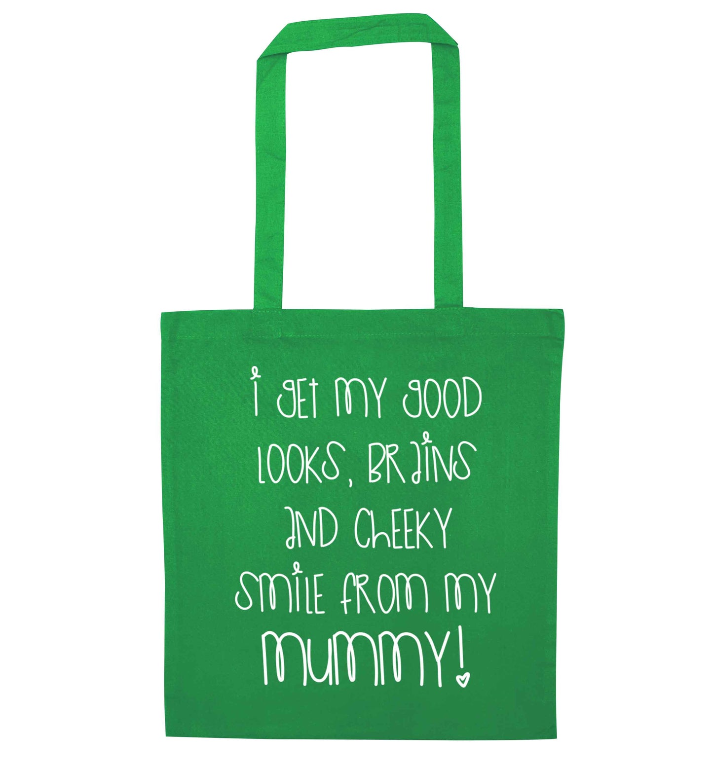 I get my good looks, brains and cheeky smile from my mummy green tote bag