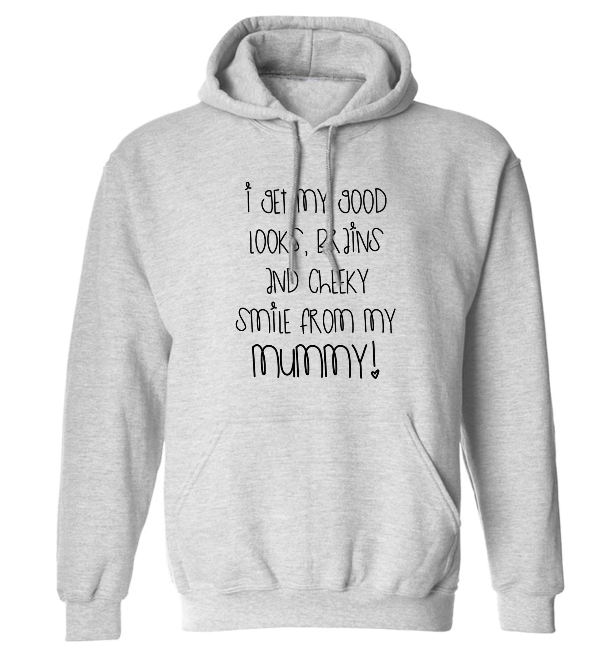I get my good looks, brains and cheeky smile from my mummy adults unisex grey hoodie 2XL