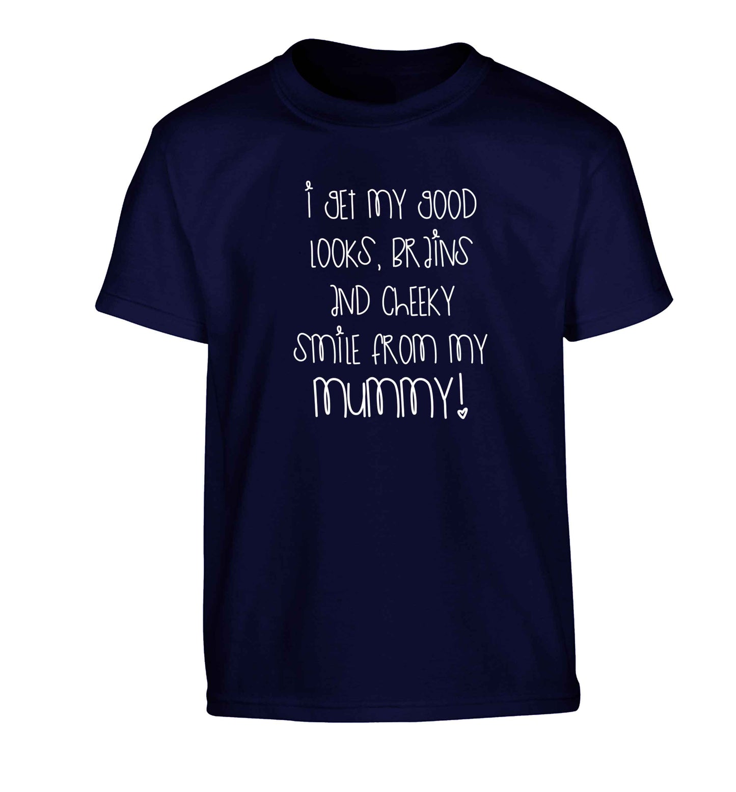 I get my good looks, brains and cheeky smile from my mummy Children's navy Tshirt 12-13 Years