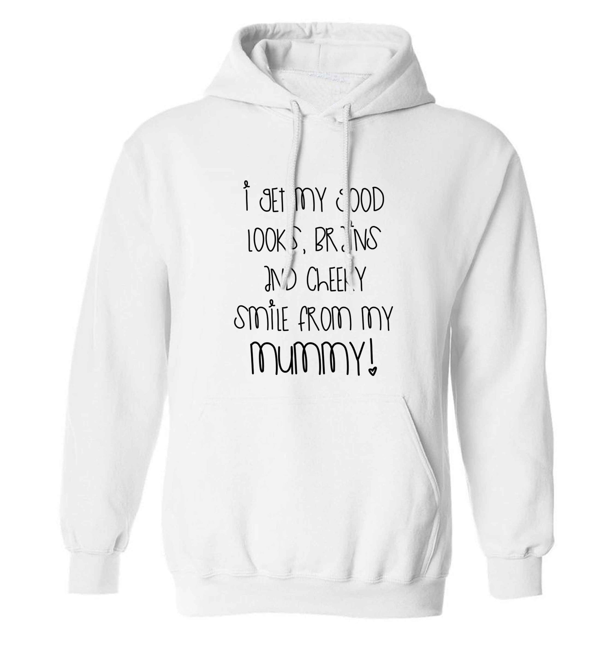 I get my good looks, brains and cheeky smile from my mummy adults unisex white hoodie 2XL
