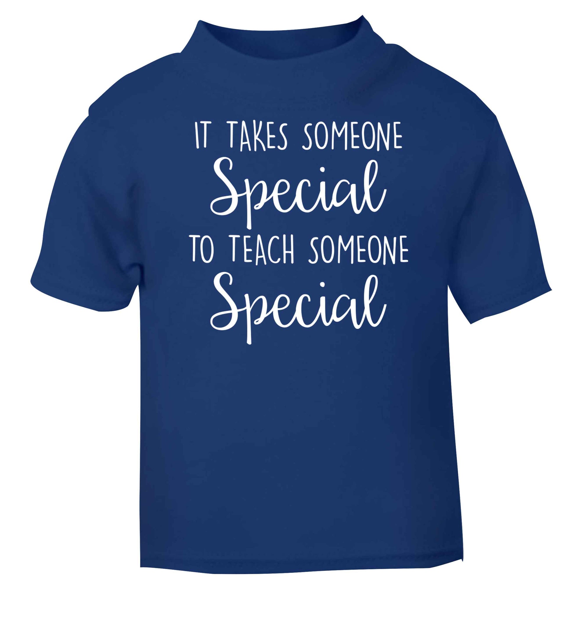 It takes someone special to teach someone special blue baby toddler Tshirt 2 Years