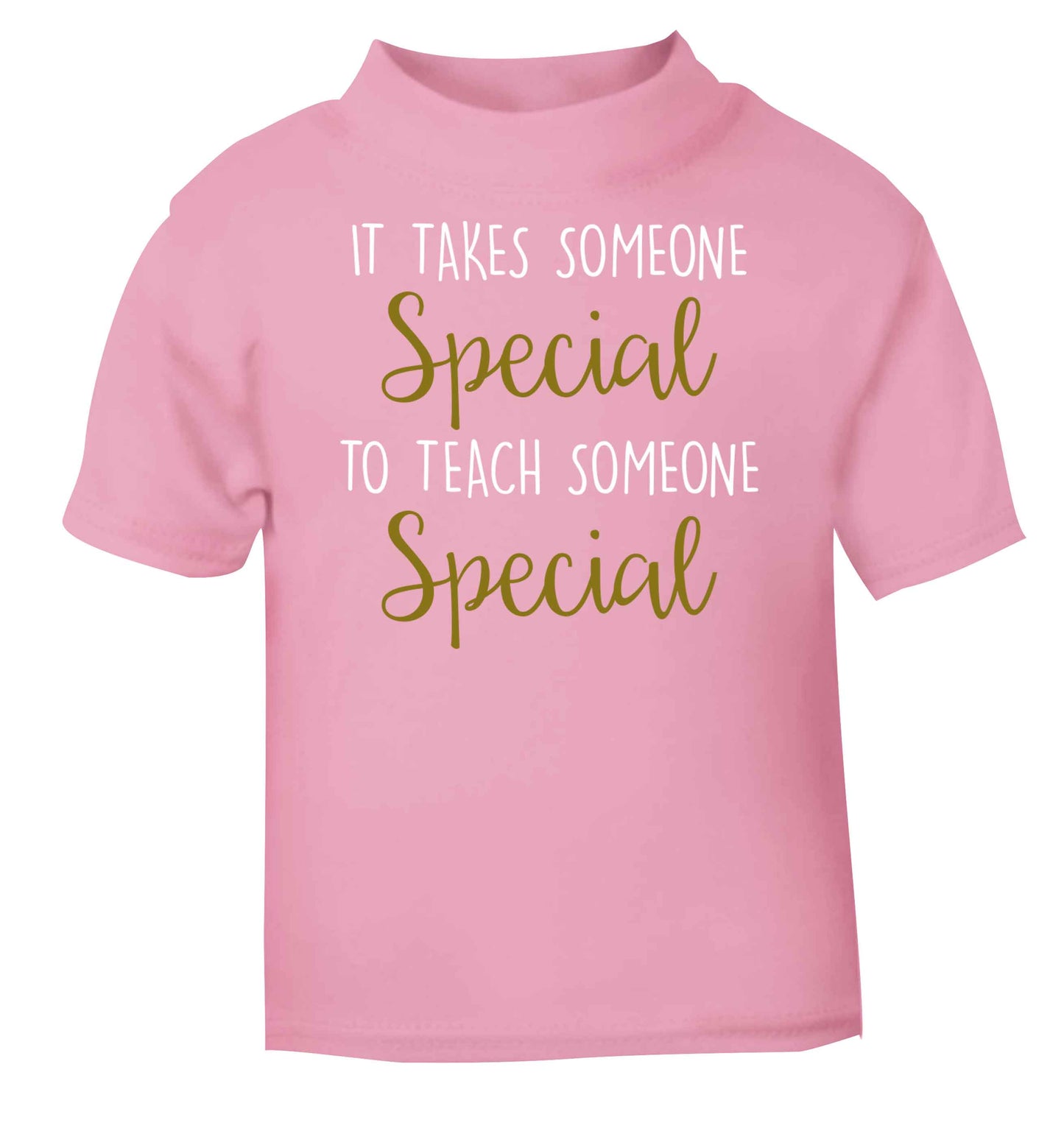 It takes someone special to teach someone special light pink baby toddler Tshirt 2 Years
