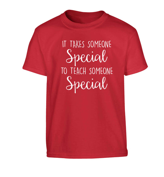 It takes someone special to teach someone special Children's red Tshirt 12-13 Years