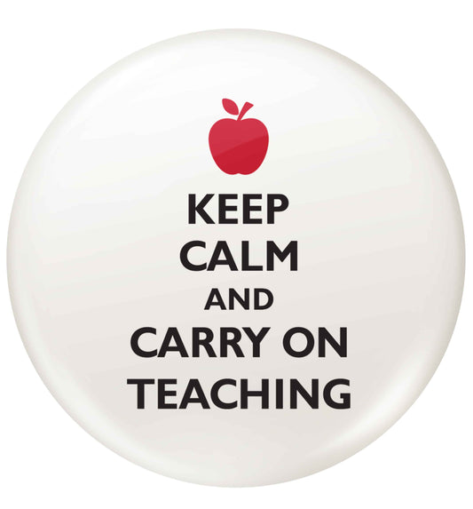 Keep calm and carry on teaching small 25mm Pin badge