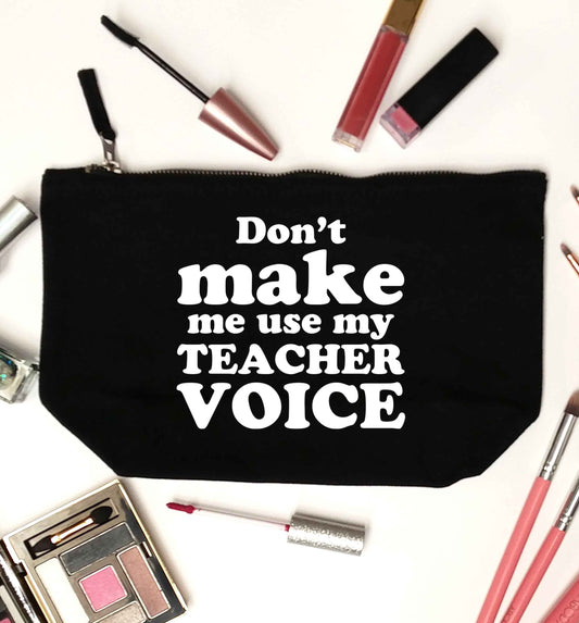 Don't make me use my teacher voice black makeup bag