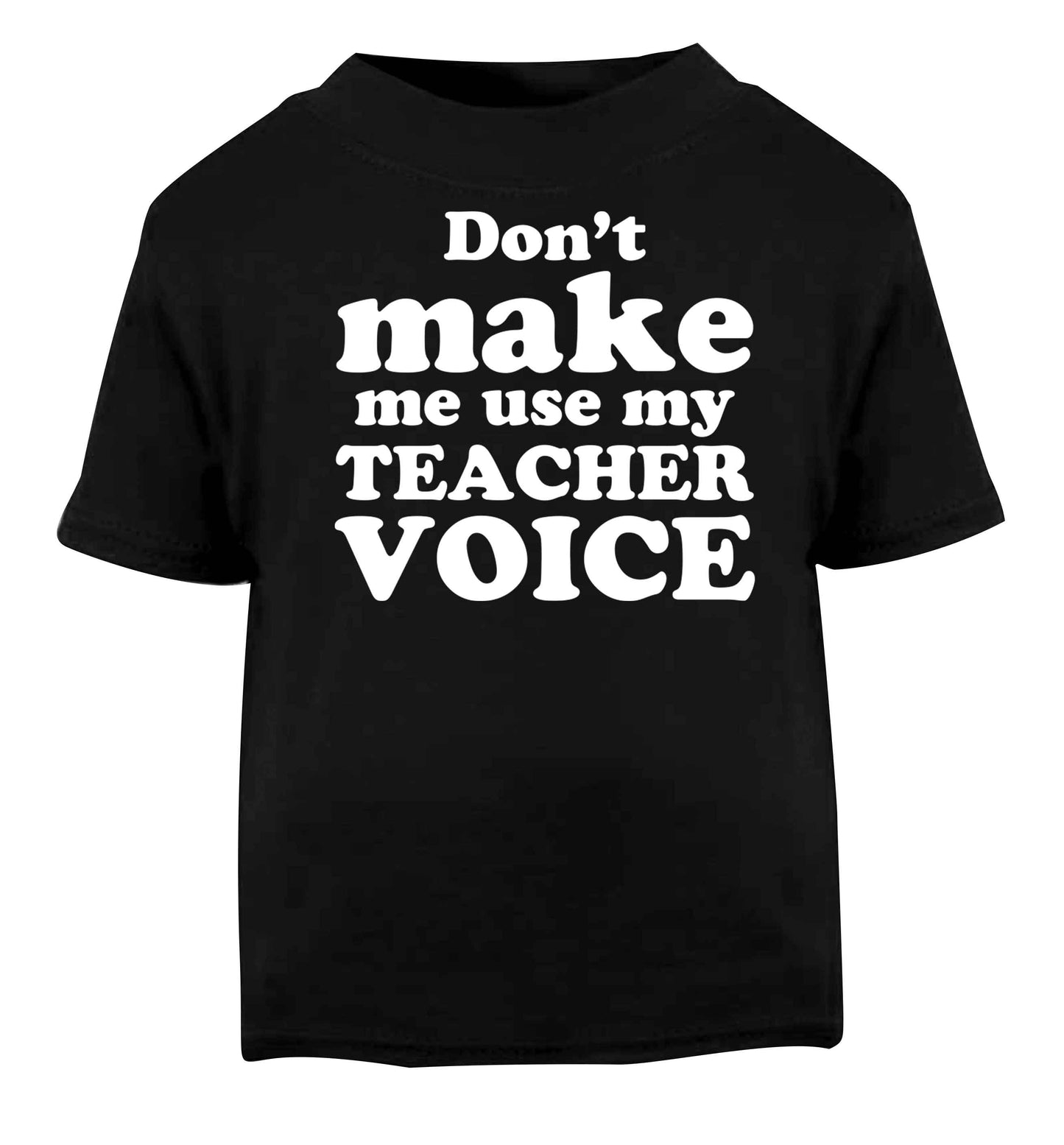 Don't make me use my teacher voice Black baby toddler Tshirt 2 years