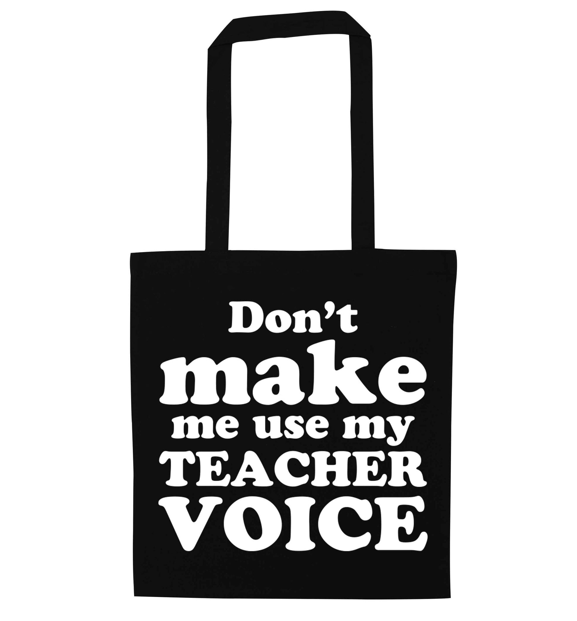 Don't make me use my teacher voice black tote bag