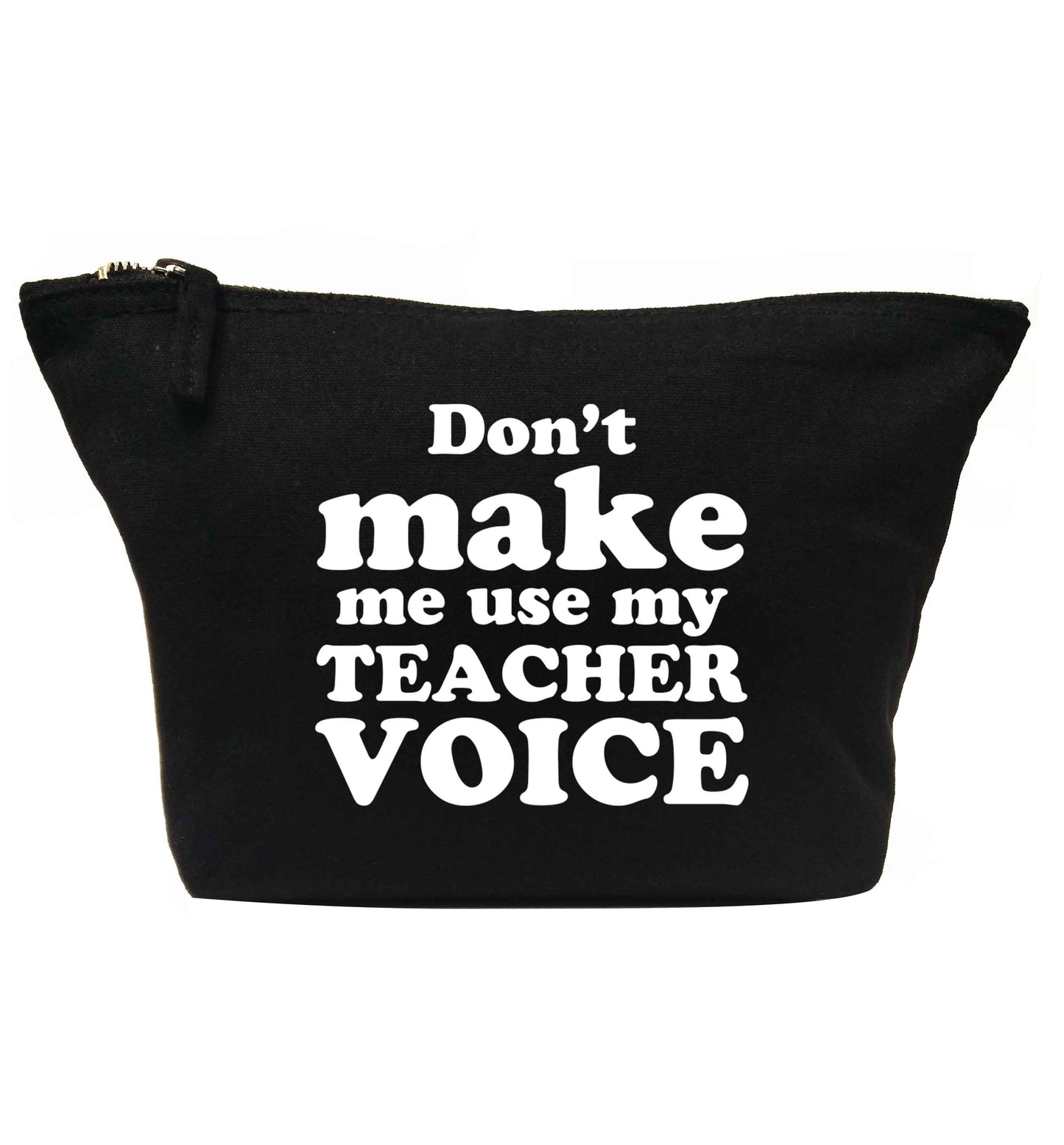 Don't make me use my teacher voice | Makeup / wash bag