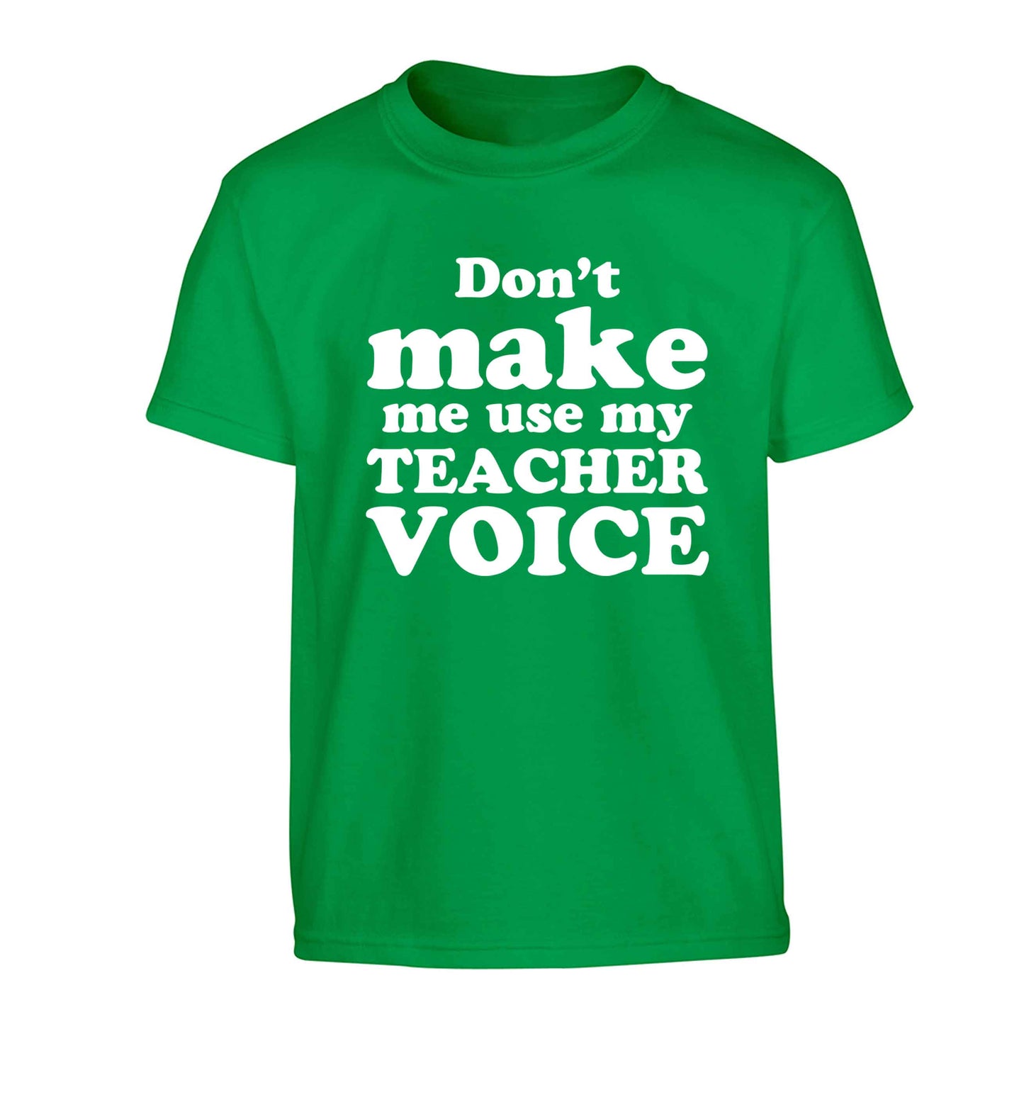 Don't make me use my teacher voice Children's green Tshirt 12-13 Years