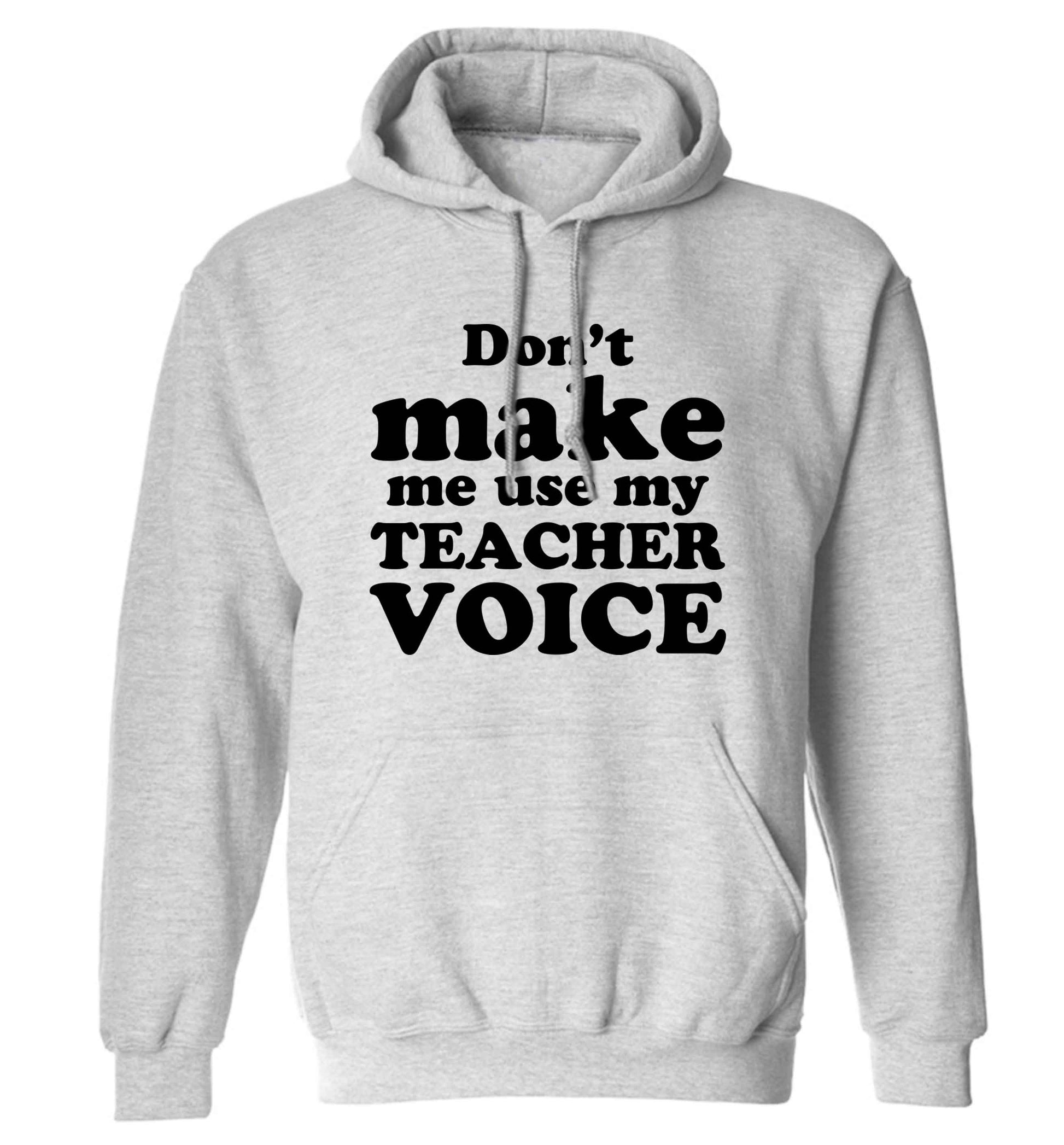 Don't make me use my teacher voice adults unisex grey hoodie 2XL