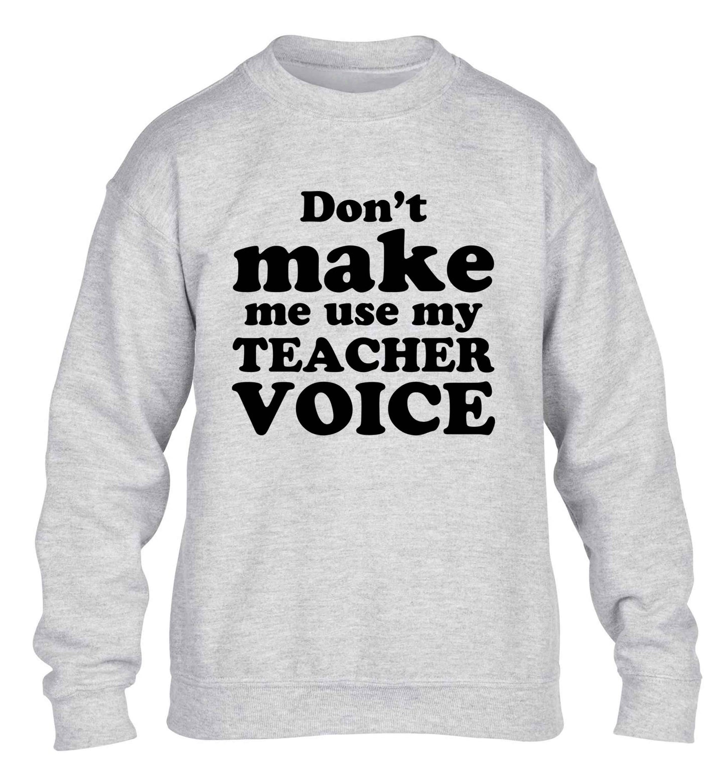 Don't make me use my teacher voice children's grey sweater 12-13 Years