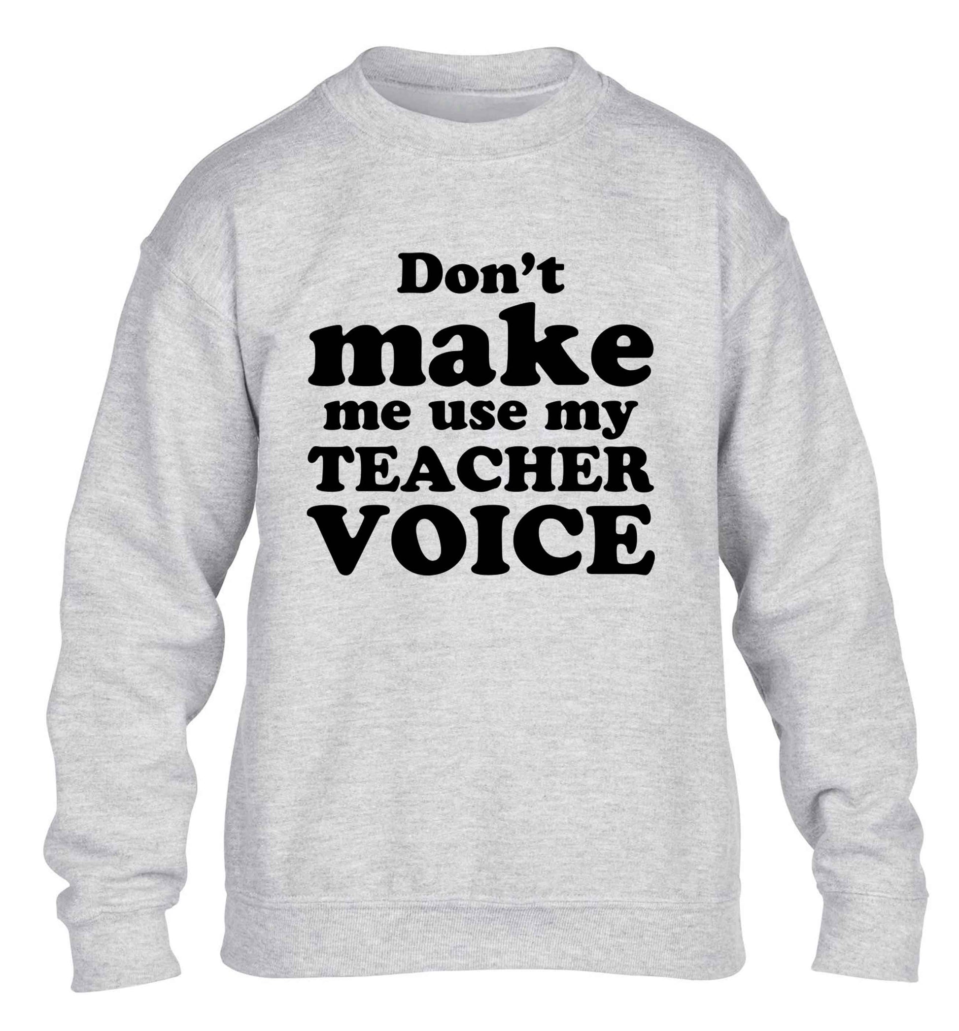 Don't make me use my teacher voice children's grey sweater 12-13 Years